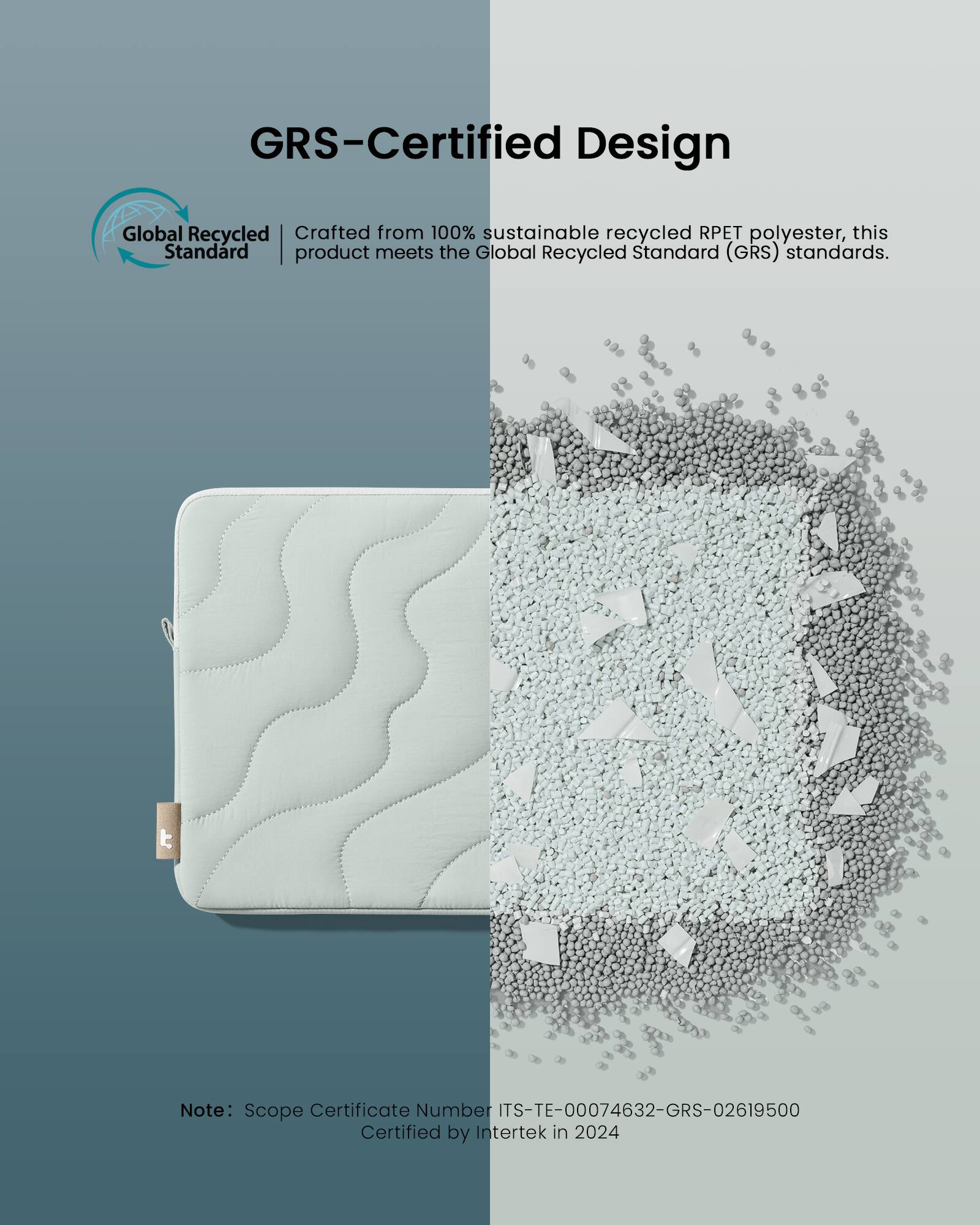 GRS-Certified Design Global Recycled Crafted from 100% sustainable recycled RPET polyester, this Standard product meets the Global Recycled Standard (GRS) standards. Note: Scope Certificate Number ITS-TE-00074632-GRS-02619500 Certified by Intertek in 2024.