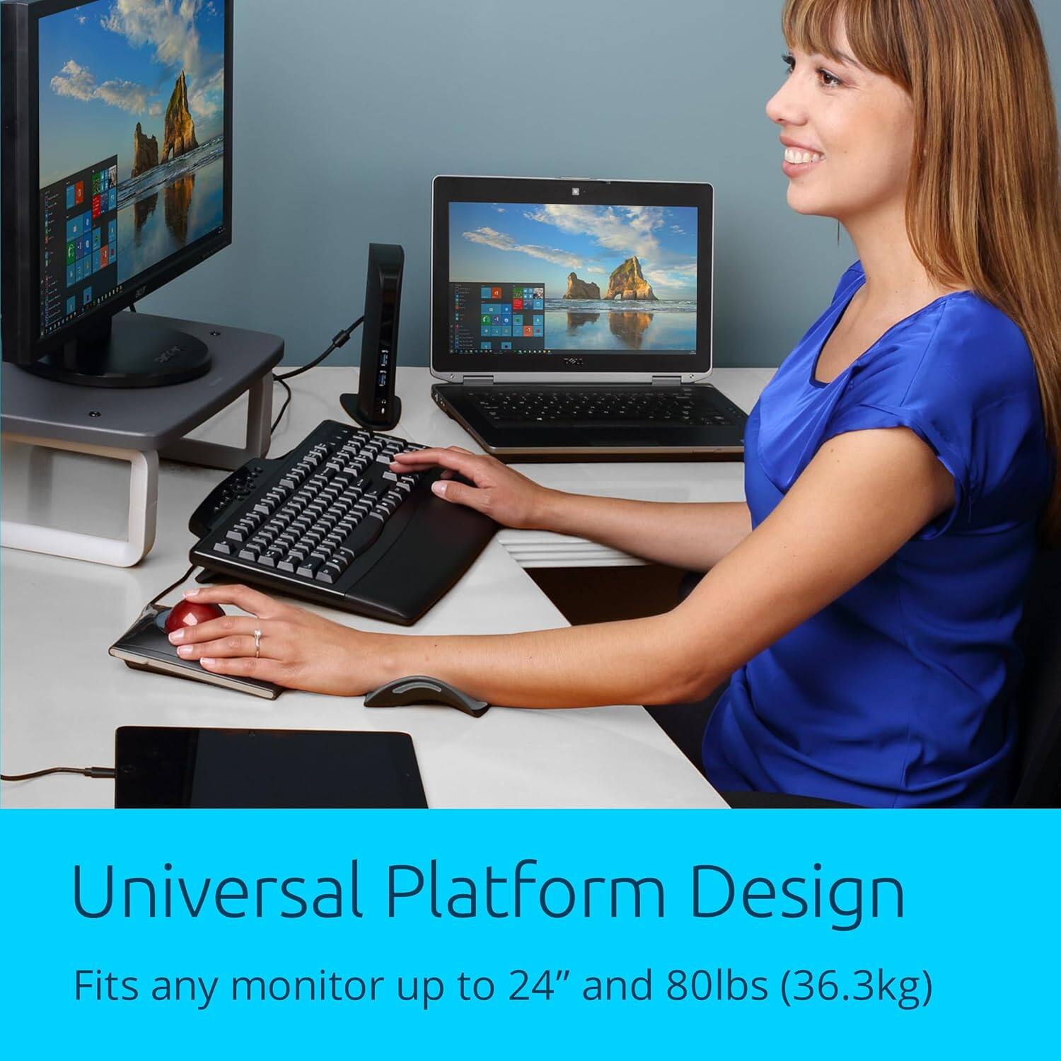 Universal Platform Design  
Fits any monitor up to 24" and 80lbs (36.3kg)