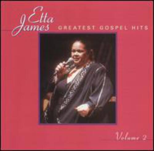 Etta James  
GREATEST GOSPEL HITS  
Volume 2