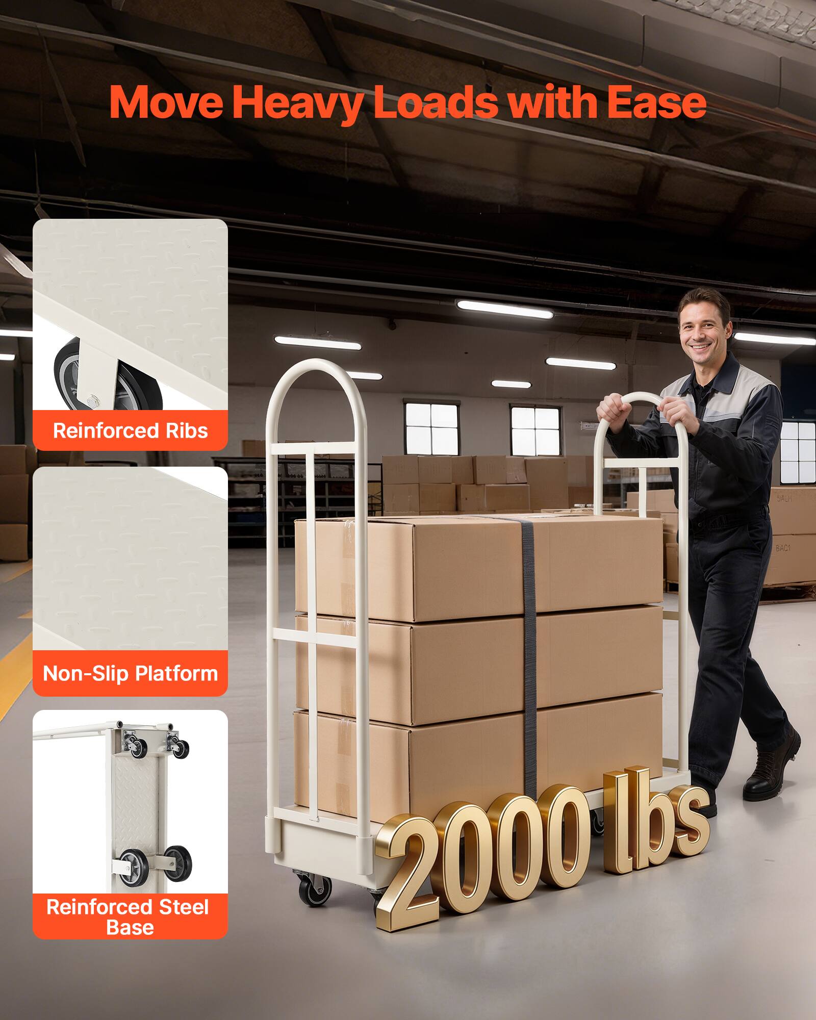 Move Heavy Loads with Ease  
Reinforced Ribs  
Non-Slip Platform  
Reinforced Steel Base  
2000 lbs