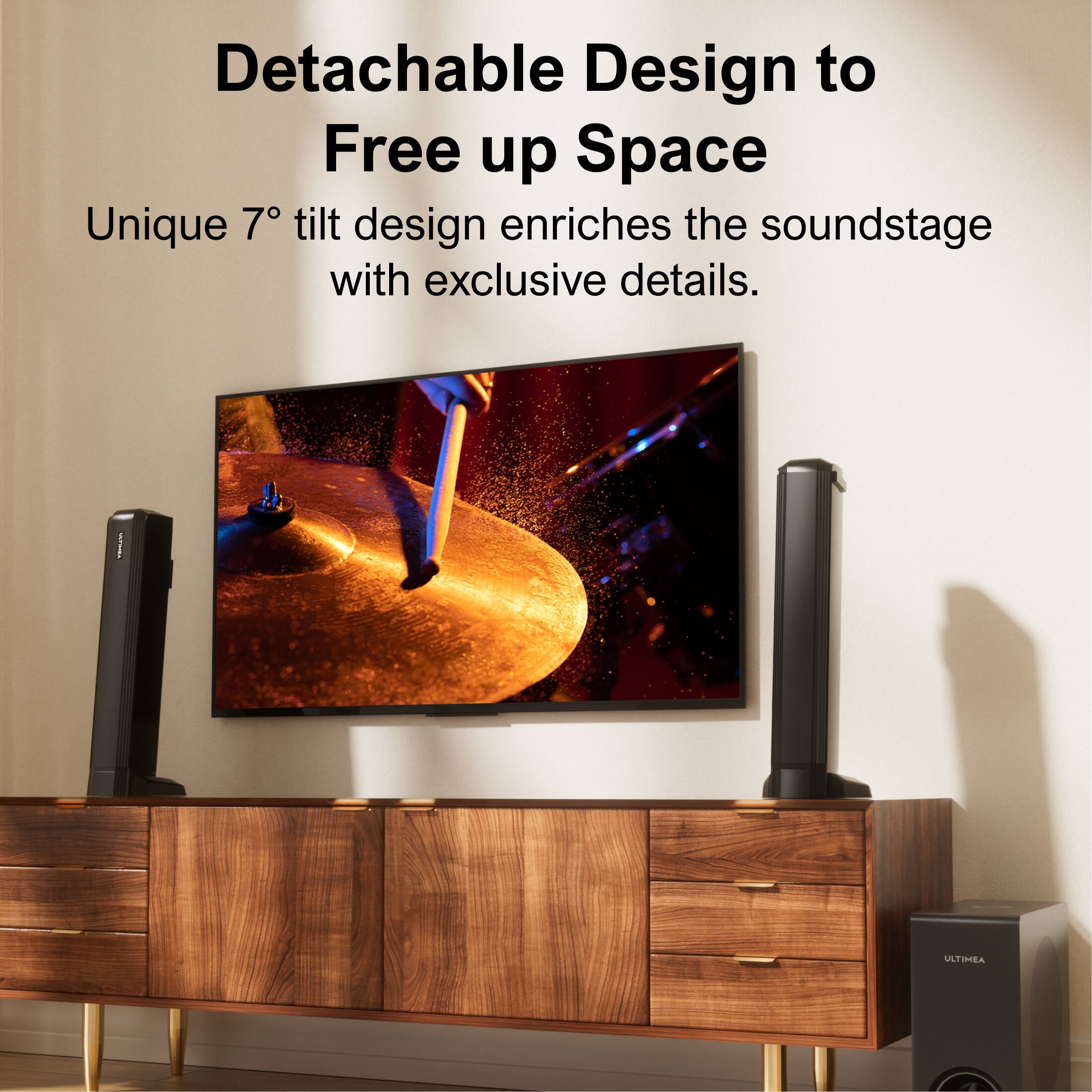 Detachable Design to Free up Space
Unique 7° tilt design enriches the soundstage with exclusive details.
ULTIMEA