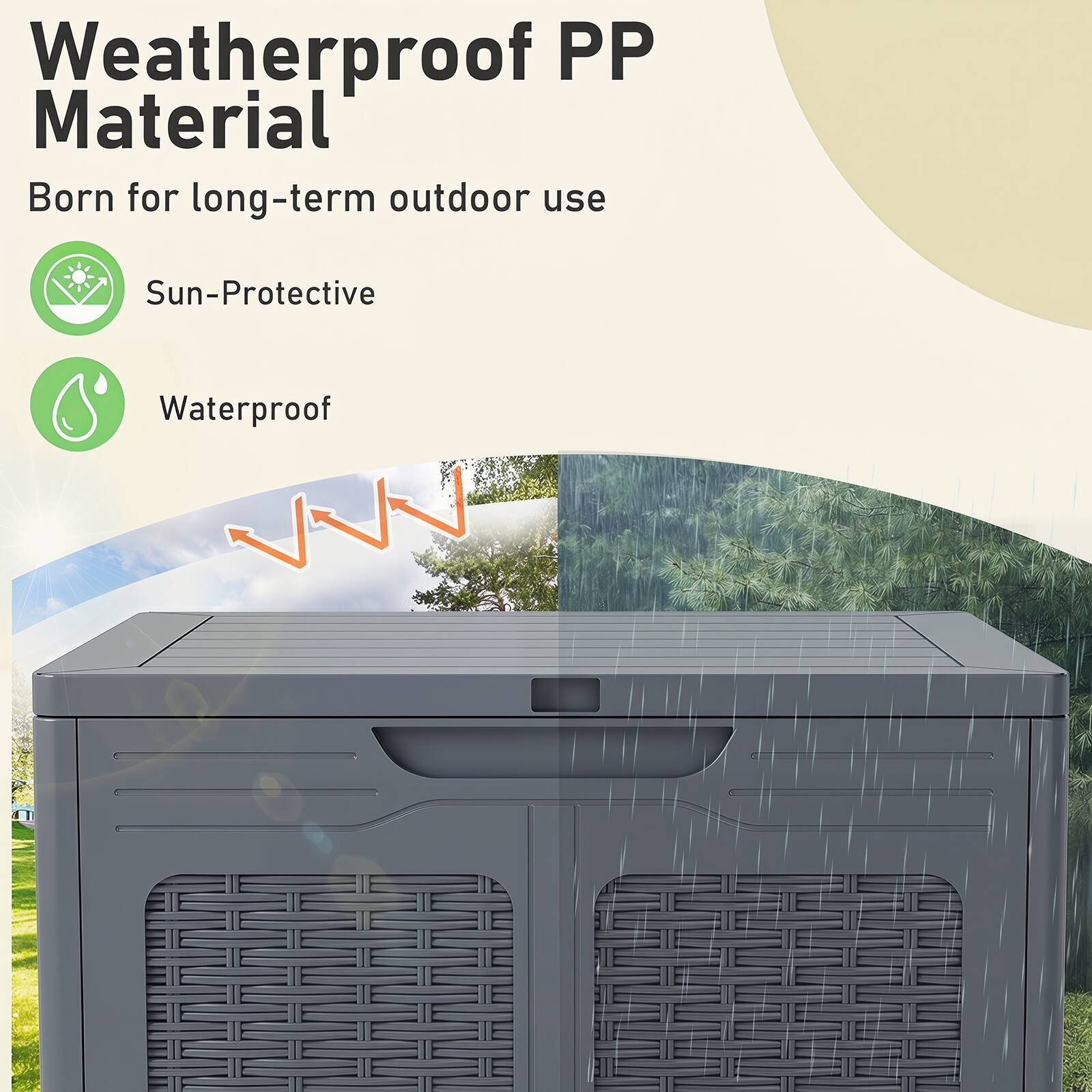 Weatherproof PP Material  
Born for long-term outdoor use  
Sun-Protective  
Waterproof