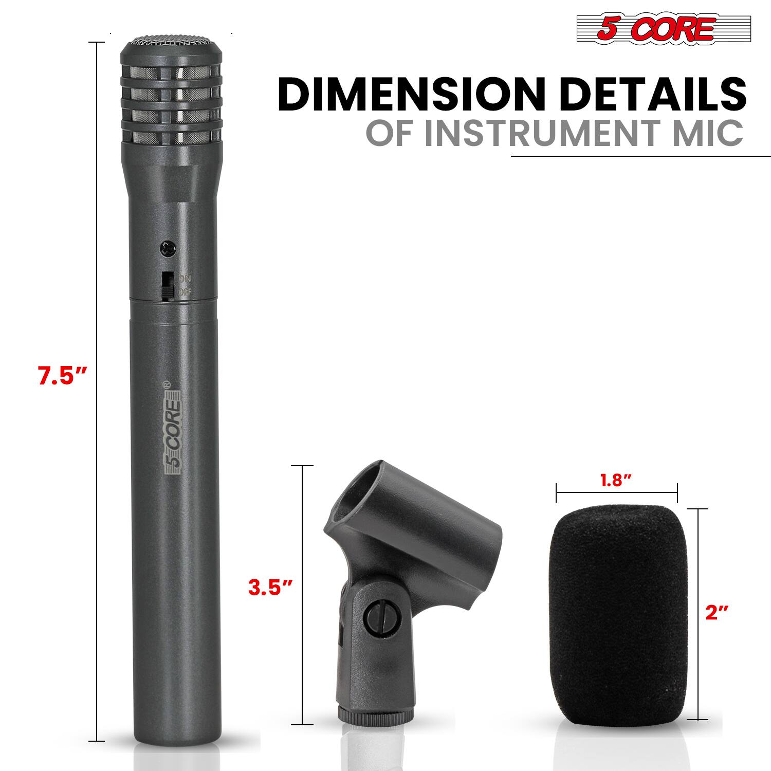 The dimensions of the instrument microphone are as follows:

- Overall length: 7.5 inches
- Clip length: 3.5 inches
- Clip width: 1.8 inches
- Windscreen length: 2 inches