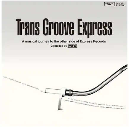 **Trans Groove Express**
A musical journey to the other side of Express Records
Compiled by MURO
**Side A**
1. THIDDAY DREAMING
2. MIGNIGHT CALLING
**Side B**
1. BIRD OF BEAUTY
2. AMATERAS
**Express FWRF-001 STEREO**