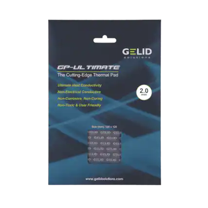 GELID solutions
GP-UL TIMATE The Cutting-Edge Thermal Pad
Ultimate Heat Conductivity
Non-Electrical Conductive
Non-Corrosive, Non-Curing
Non-Toxic & User Friendly
2.0 mm
Size (mm): 120 x 120
www.gelidsolutions.com