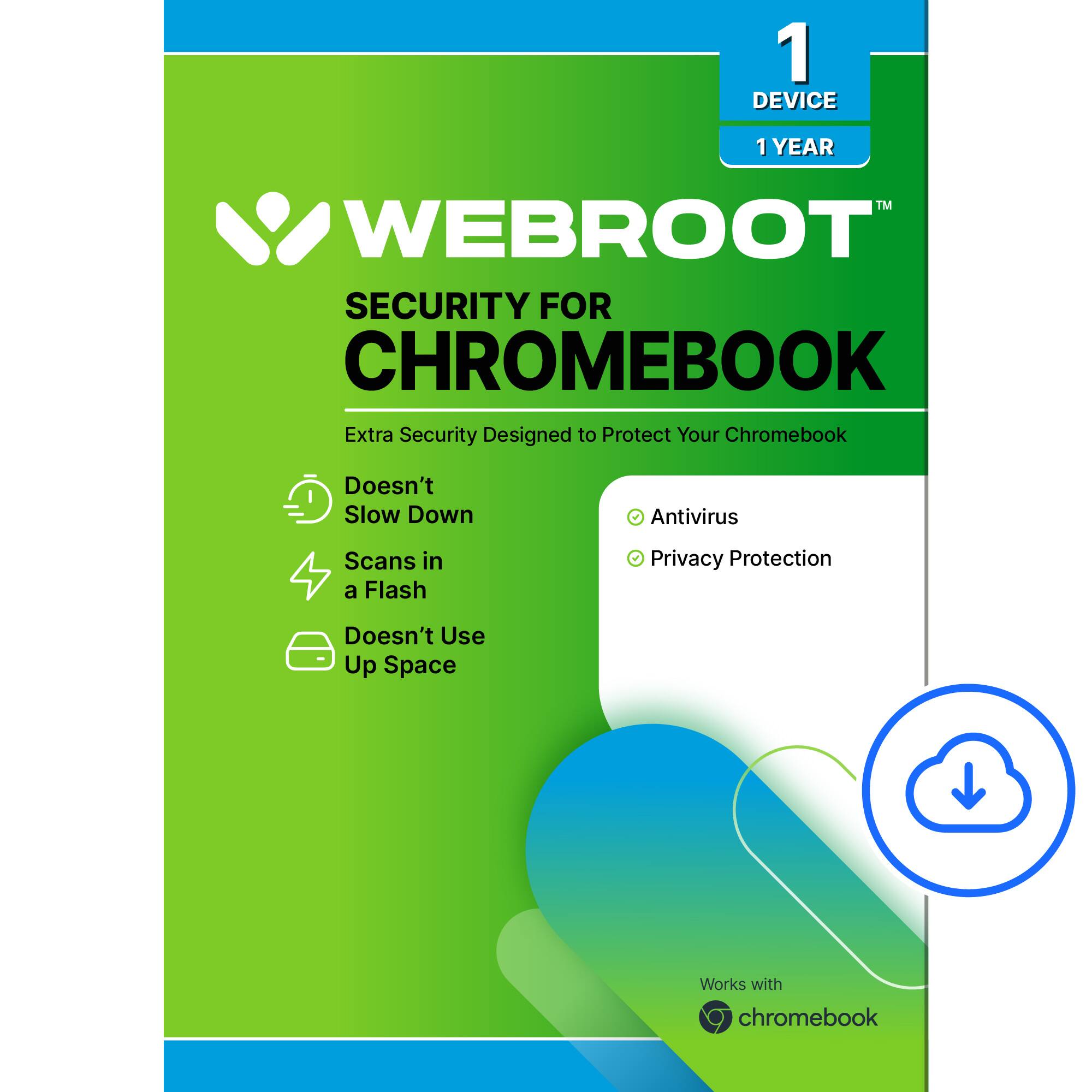 Webroot Security for Chromebook: Extra Security Designed to Protect Your Chromebook. Doesn't Slow Down Antivirus Scans in a Flash. Privacy Protection. Doesn't Use Up Space. Works with Chromebook.