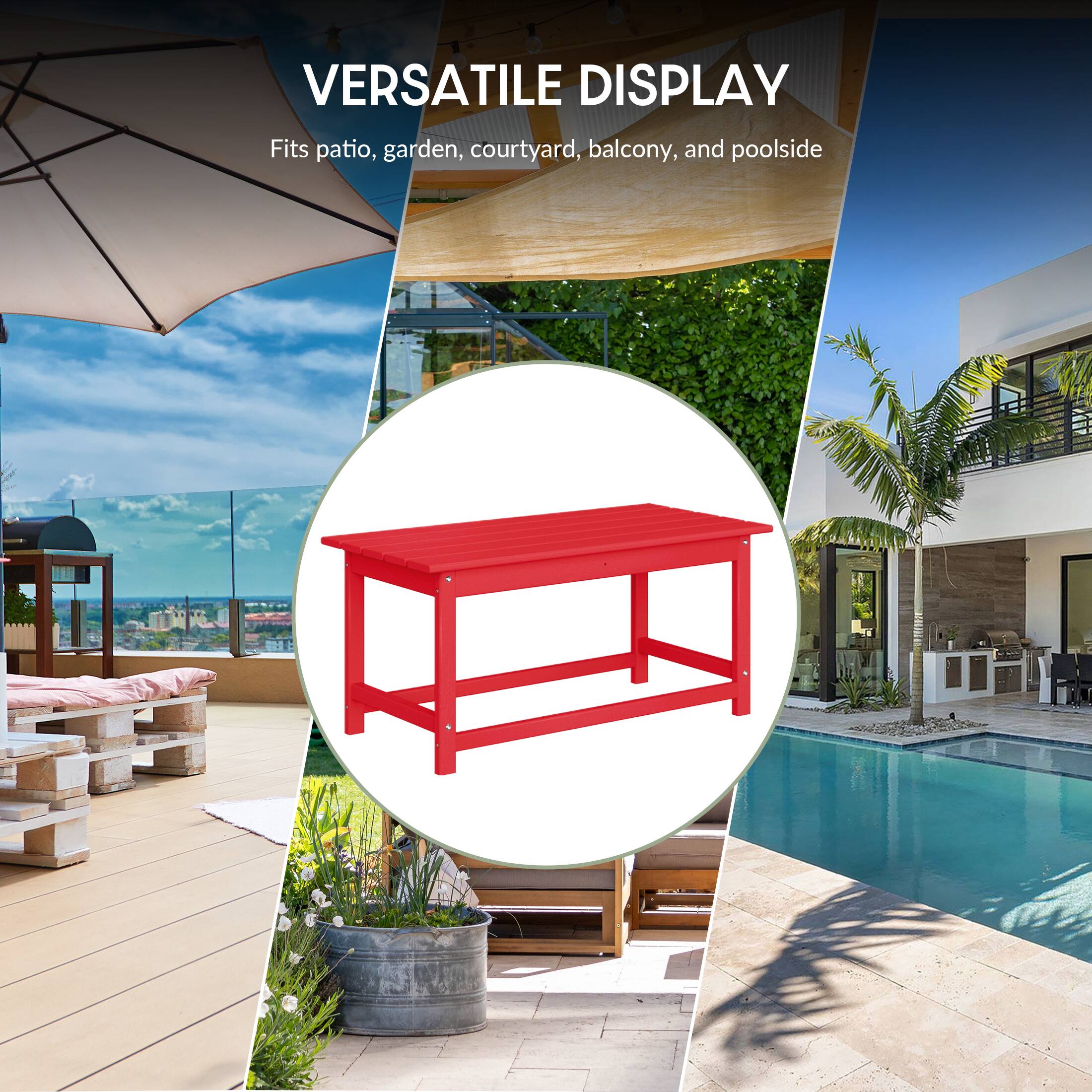 VERSATILE DISPLAY  
Fits patio, garden, courtyard, balcony, and poolside