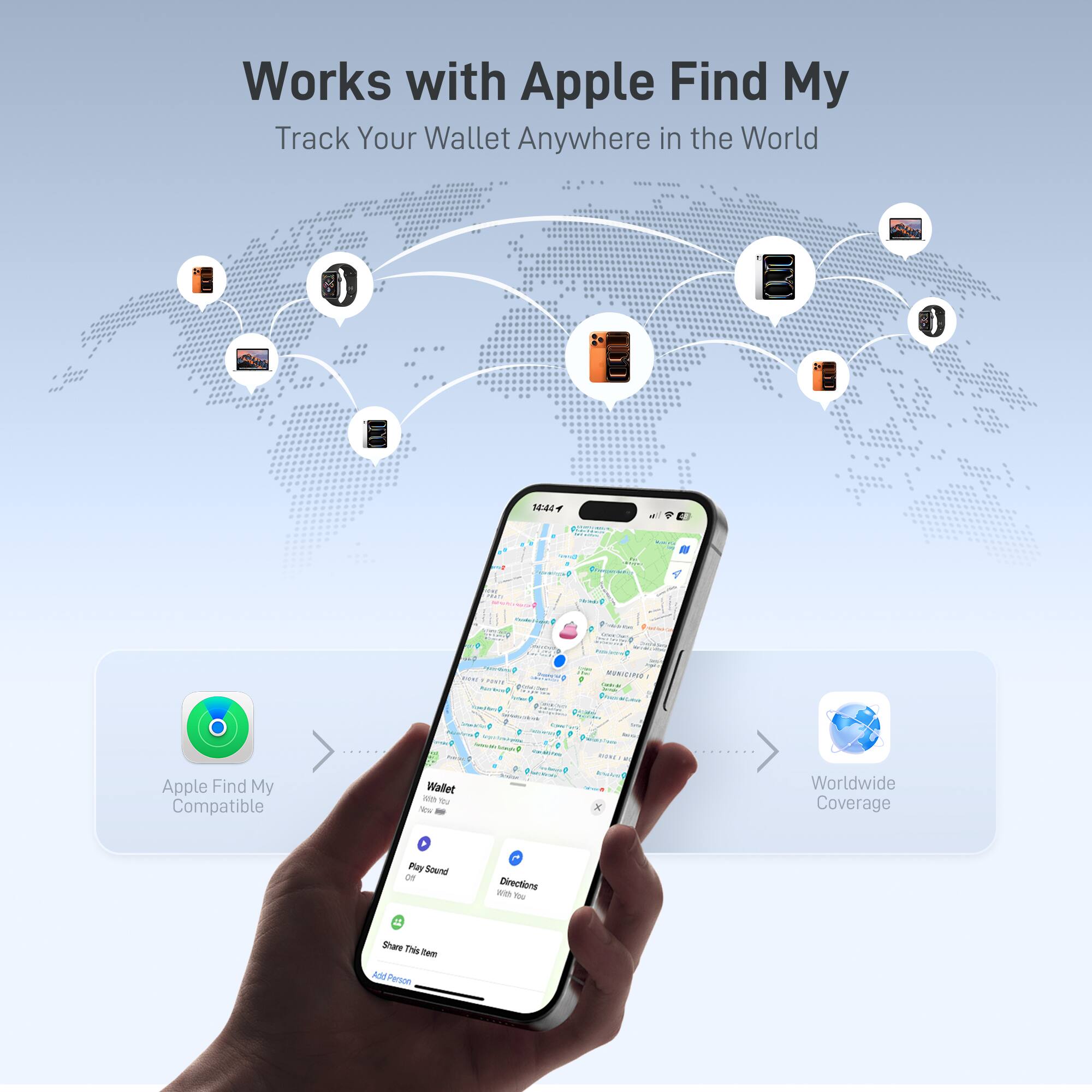 Works with Apple Find My  
Track Your Wallet Anywhere in the World

Apple Find My Compatible  
Worldwide Coverage

Play Sound  
Directions  
Share This Item  
Add Person
