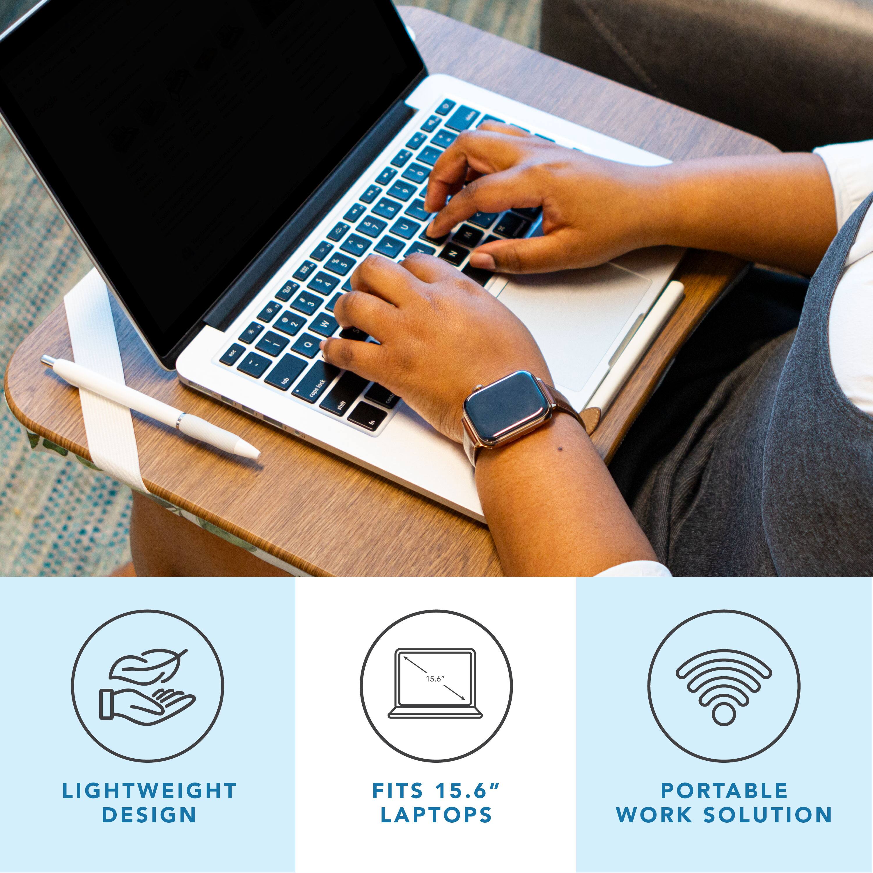 LIGHTWEIGHT DESIGN  
FITS 15.6" LAPTOPS  
PORTABLE WORK SOLUTION