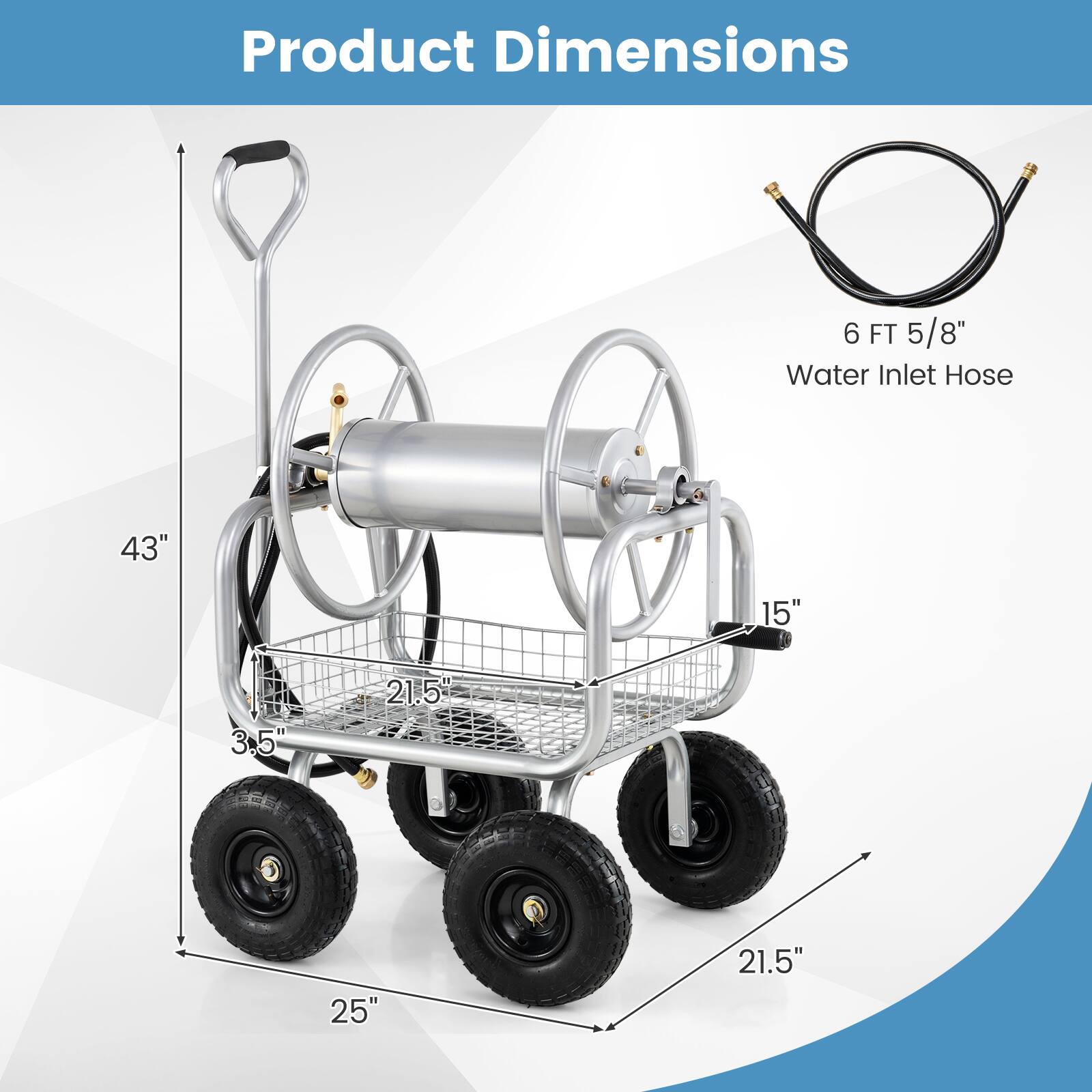 Product Dimensions  
6 FT 5/8" Water Inlet Hose  
43"  
15"  
3.5"  
21.5"  
25"  
21.5"