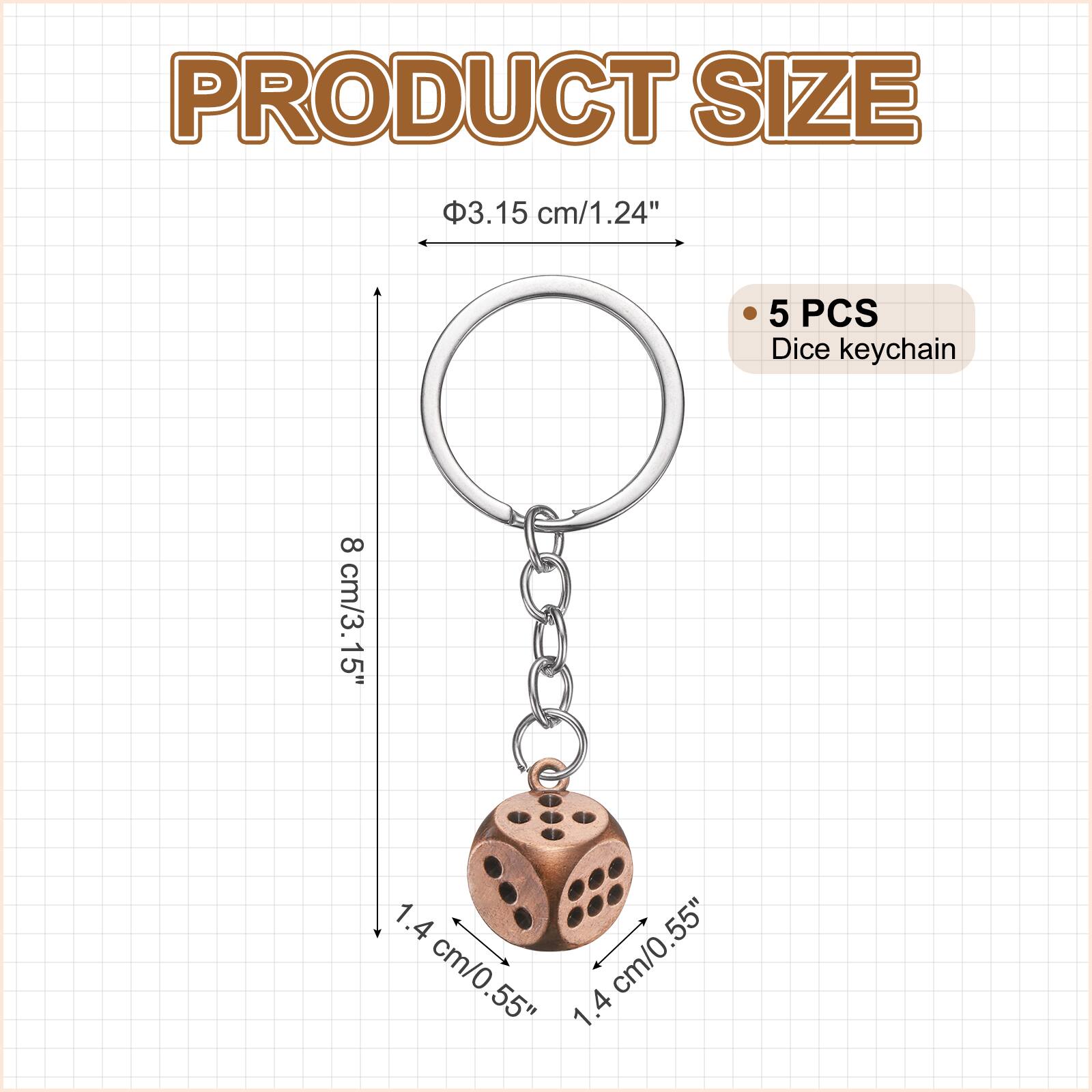 PRODUCT SIZE

3.15 cm/1.24"  
8 cm/3.15"  
1.4 cm/0.55"  

5 PCS Dice keychain