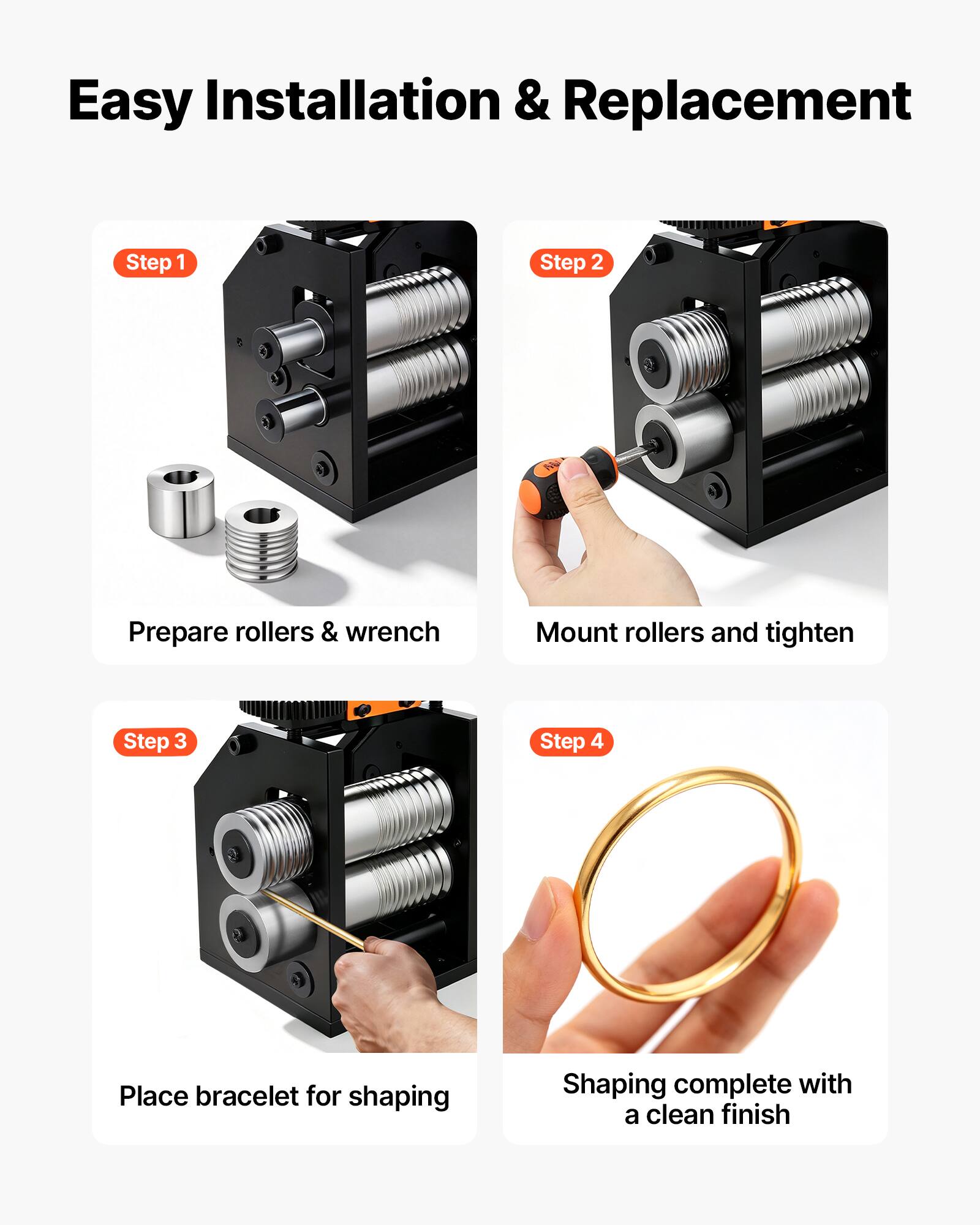 Easy Installation & Replacement

Step 1
Prepare rollers & wrench

Step 2
Mount rollers and tighten

Step 3
Place bracelet for shaping

Step 4
Shaping complete with a clean finish