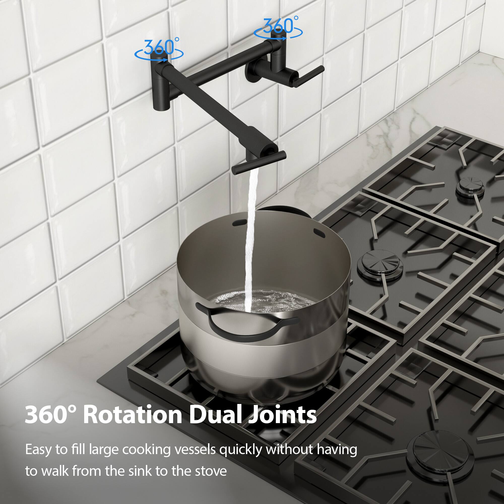 360° Rotation Dual Joints

Easy to fill large cooking vessels quickly without having to walk from the sink to the stove