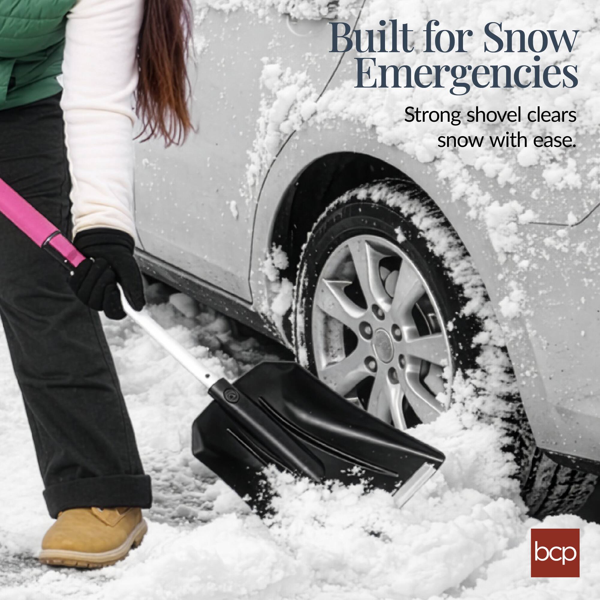 Built for Snow Emergencies  
Strong shovel clears snow with ease.  
bcp