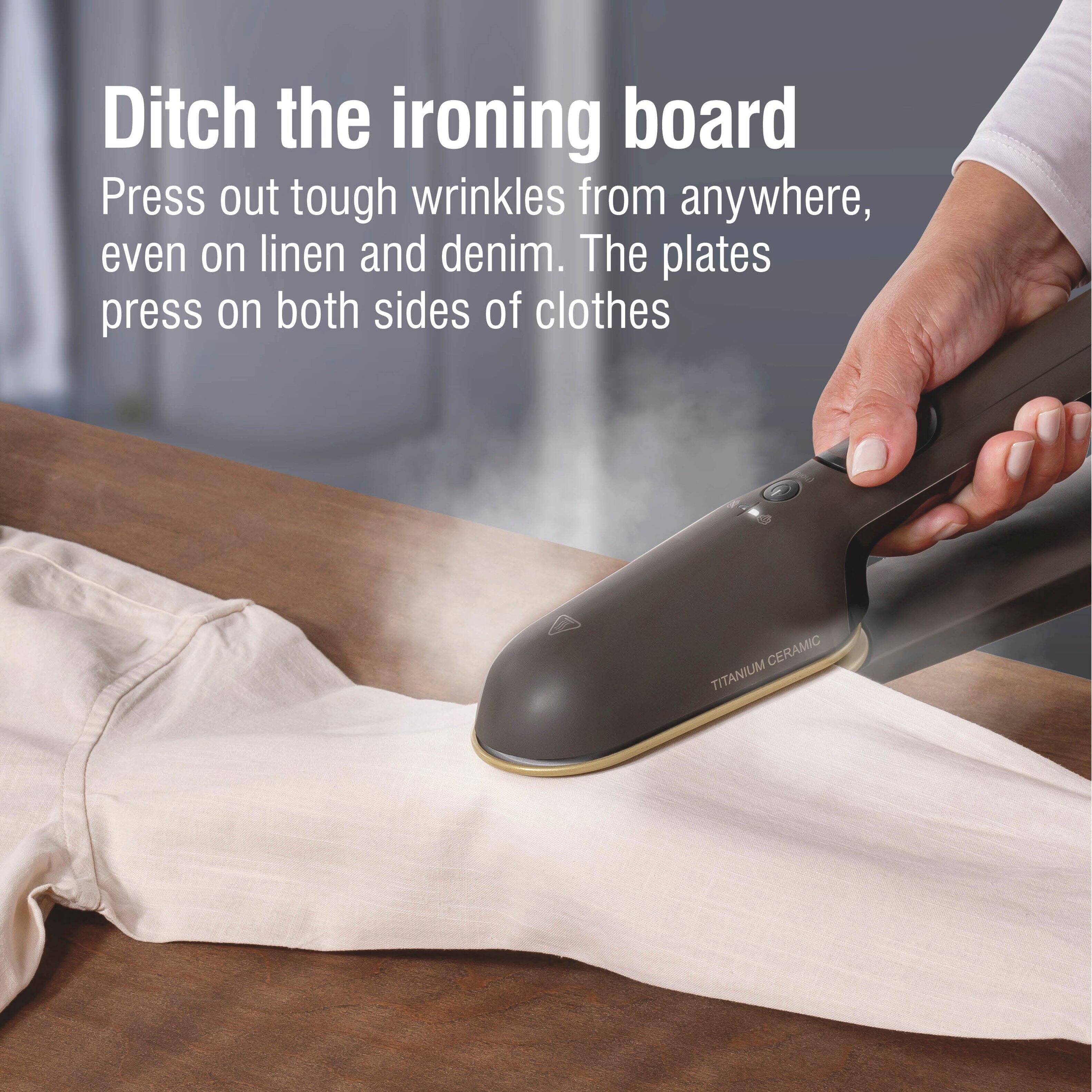 Ditch the ironing board

Press out tough wrinkles from anywhere, even on linen and denim. The plates press on both sides of clothes

TITANIUM CERAMIC