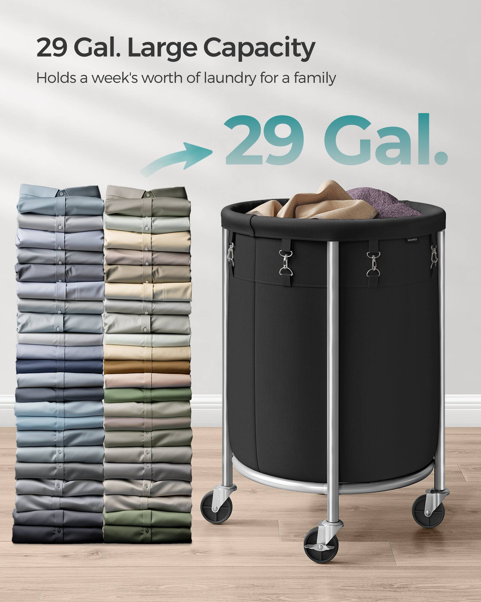 29 Gal. Large Capacity  
Holds a week's worth of laundry for a family  
29 Gal.