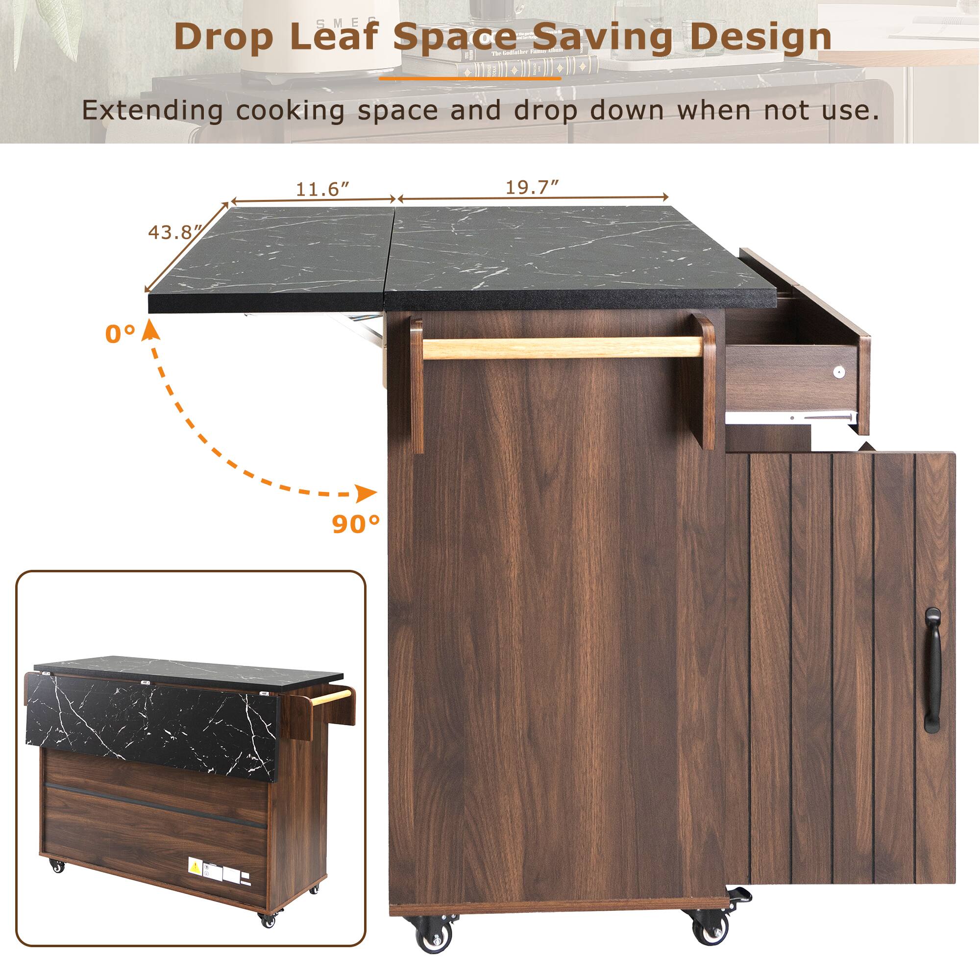 Drop Leaf Space Saving Design  
Extending cooking space and drop down when not use.  

11.6" 19.7" 43.8"  

0° 90°