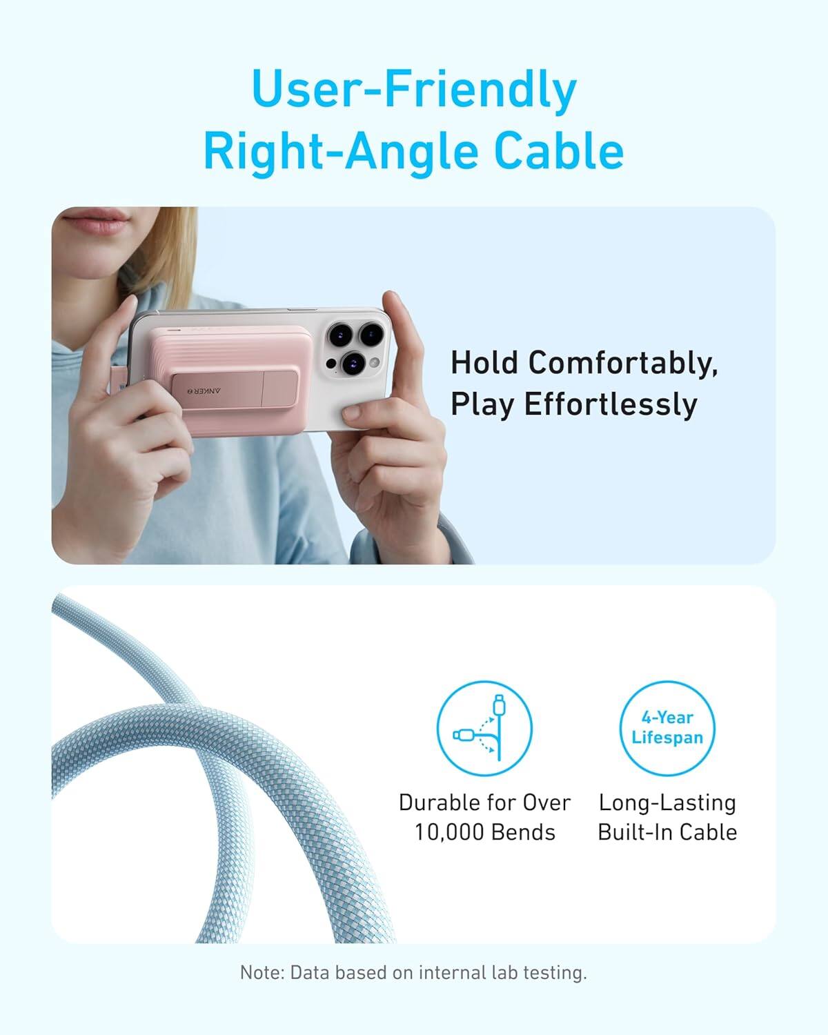 User-Friendly Right-Angle Cable

Hold Comfortably, Play Effortlessly

Durable for Over 10,000 Bends

4-Year Lifespan

Long-Lasting Built-In Cable

Note: Data based on internal lab testing.
