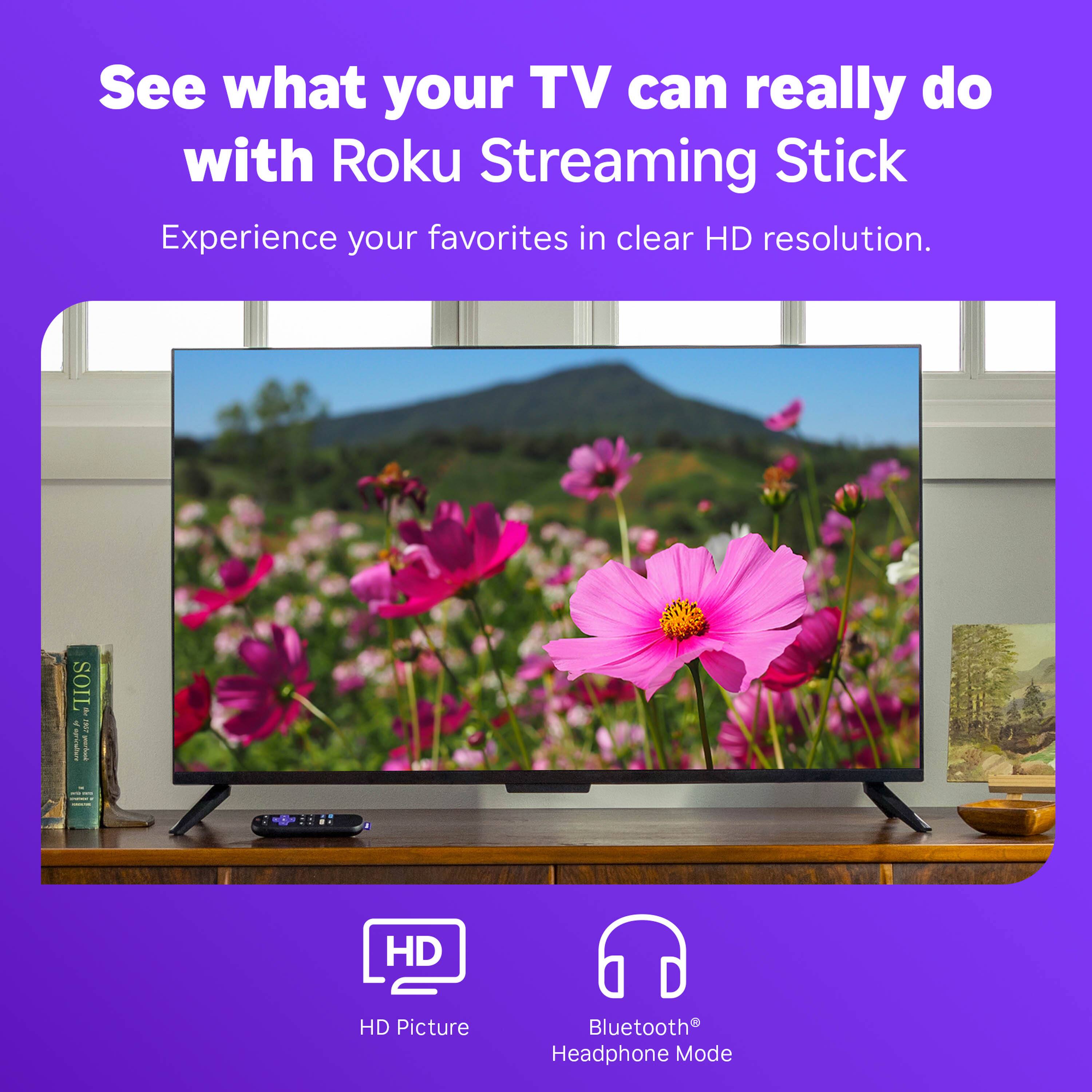 See what your TV can really do with Roku Streaming Stick

Experience your favorites in clear HD resolution.

HD Picture

Bluetooth® Headphone Mode