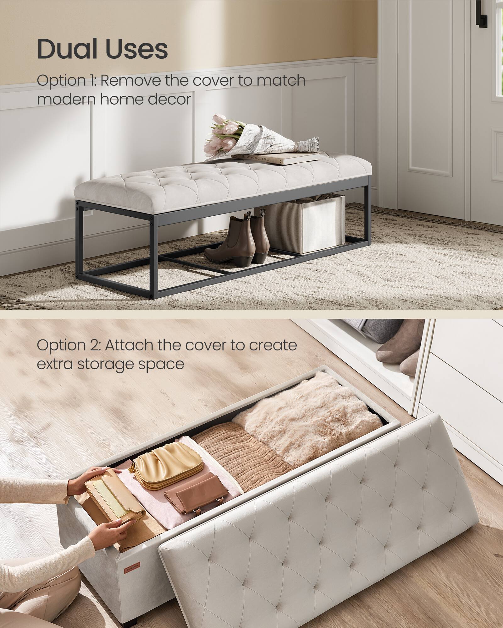 Dual Uses

Option 1: Remove the cover to match modern home decor

Option 2: Attach the cover to create extra storage space