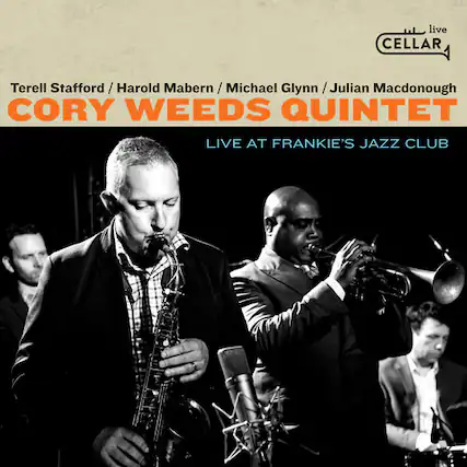 live CELLAR Terell Stafford / Harold Mabern / Michael Glynn / Julian Macdonough CORY WEEDS QUINTET LIVE AT FRANKIE'S JAZZ CLUB