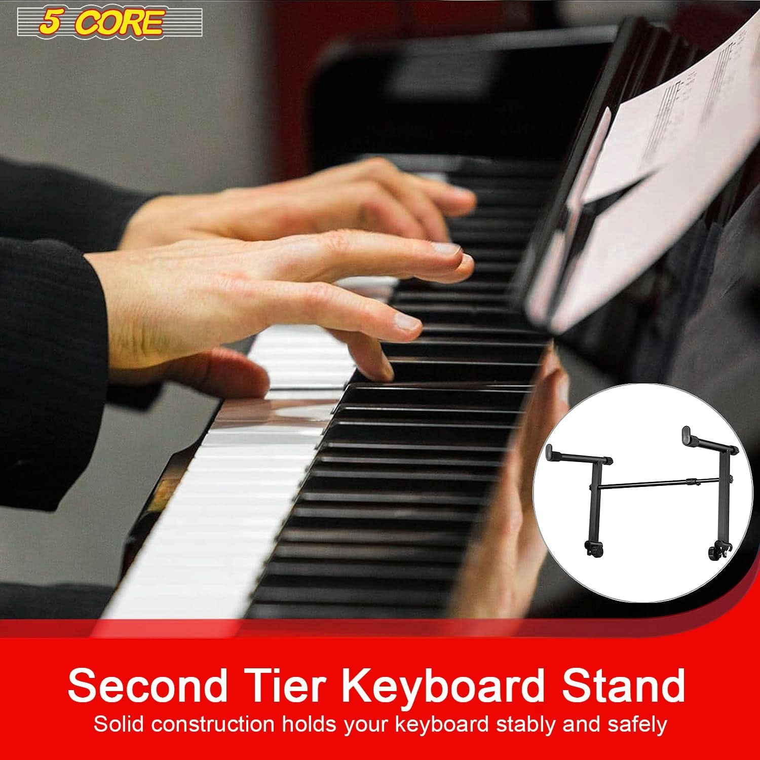 5 CORE

Second Tier Keyboard Stand

Solid construction holds your keyboard stably and safely