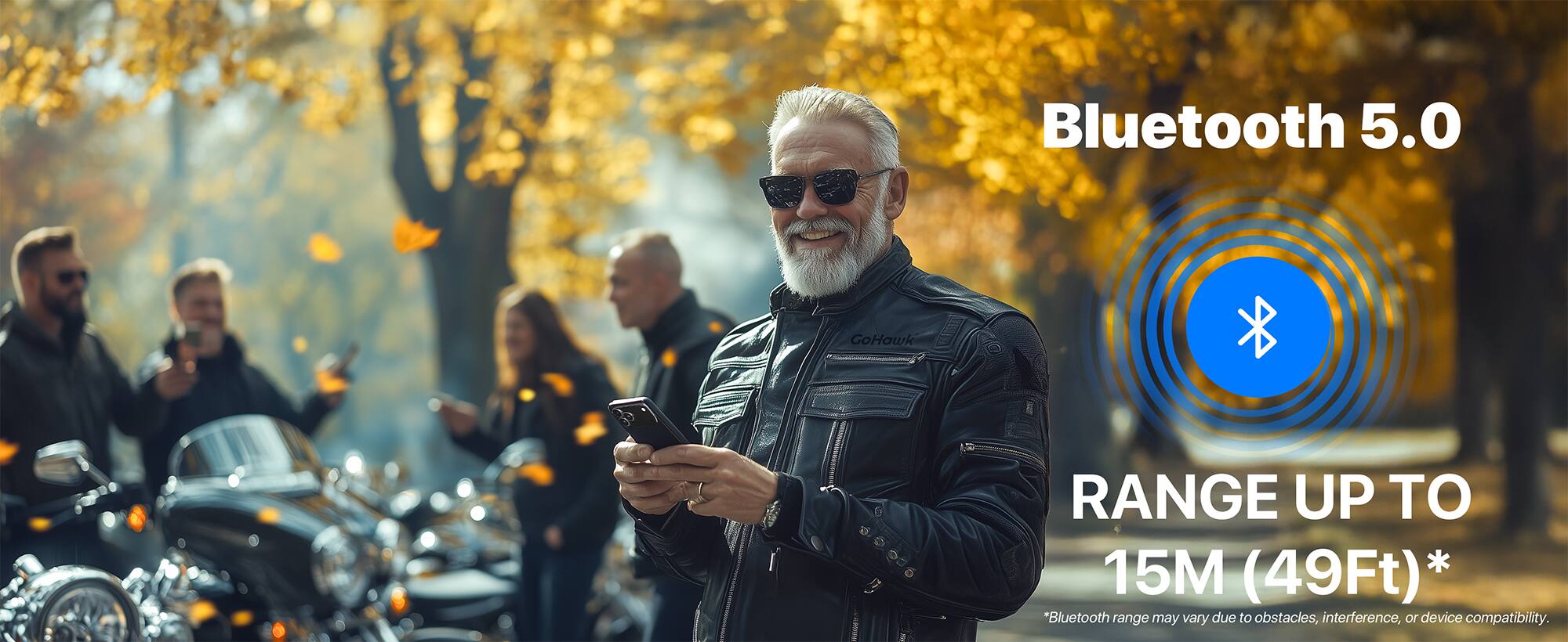 Bluetooth 5.0  
GoHawk  
RANGE UP TO 15M (49Ft)*  
*Bluetooth range may vary due to obstacles, interference, or device compatibility.