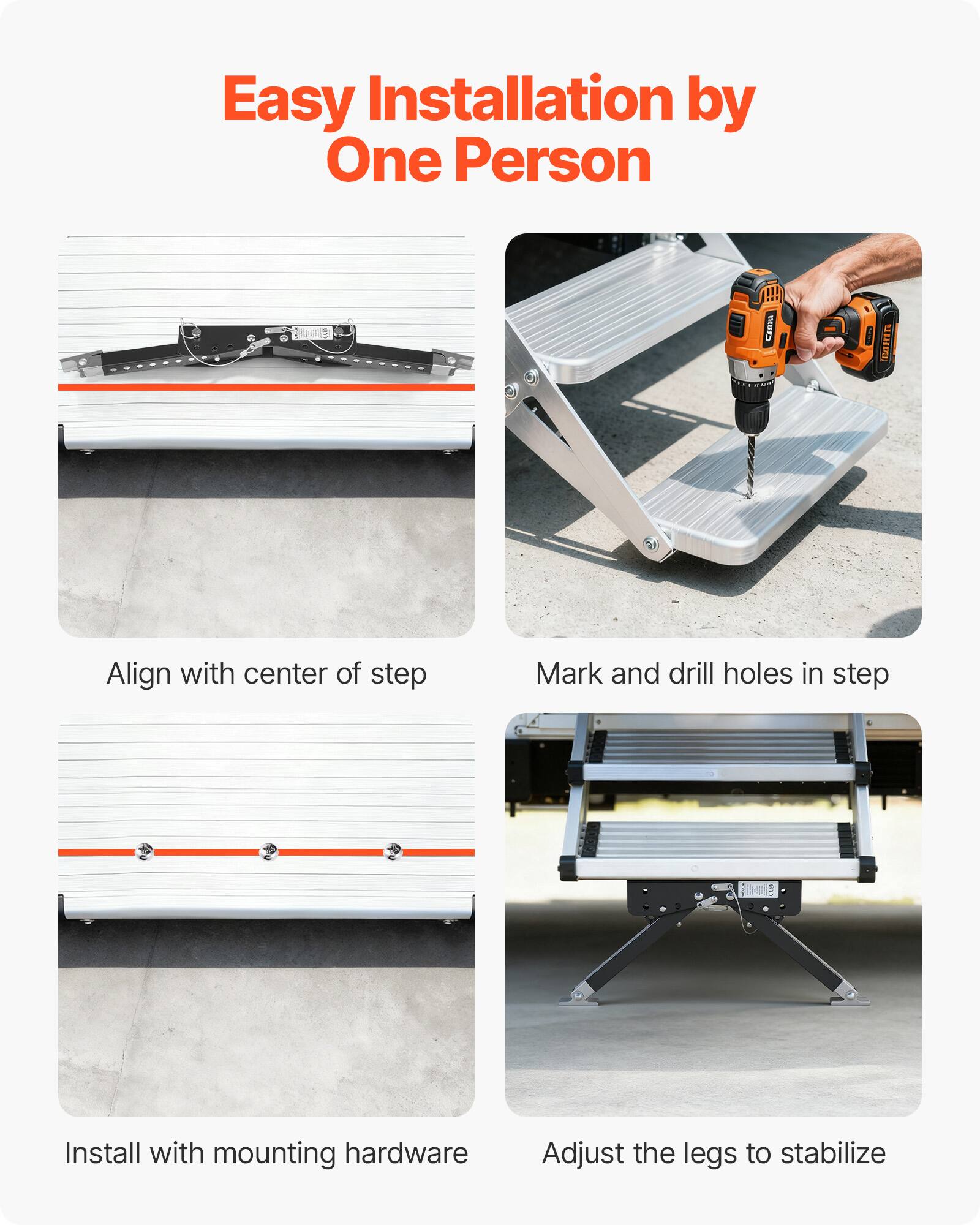 Easy Installation by One Person

- Align with center of step
- Mark and drill holes in step
- Install with mounting hardware
- Adjust the legs to stabilize