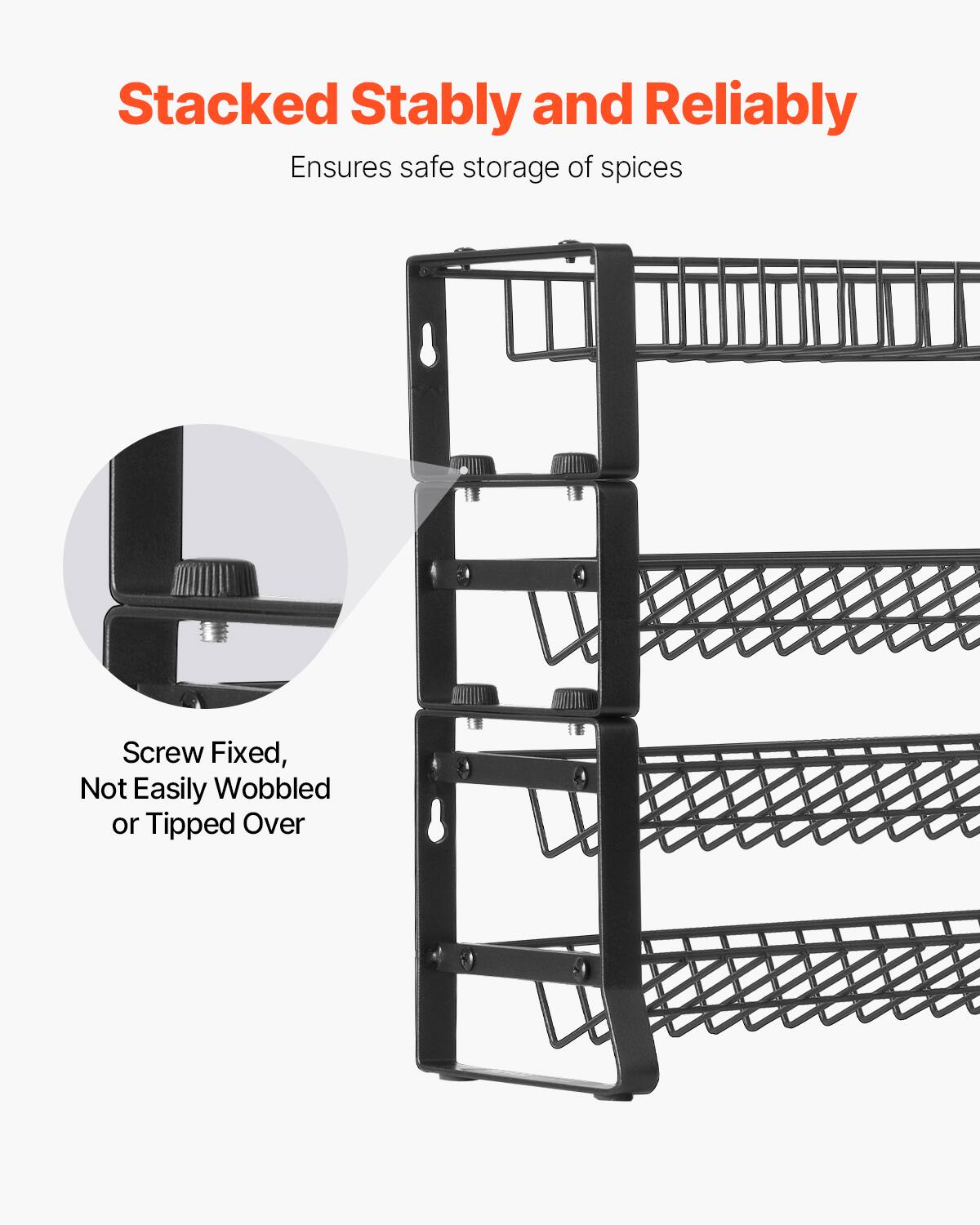Stacked Stably and Reliably  
Ensures safe storage of spices  

Screw Fixed, Not Easily Wobbled or Tipped Over
