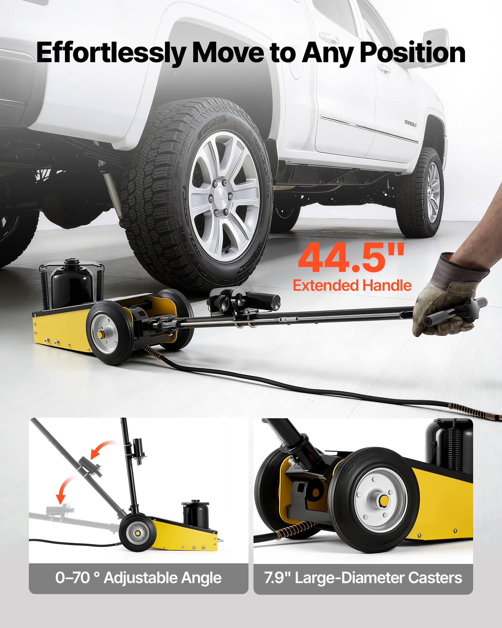 Effortlessly Move to Any Position

44.5" Extended Handle

0-70° Adjustable Angle

7.9" Large-Diameter Casters