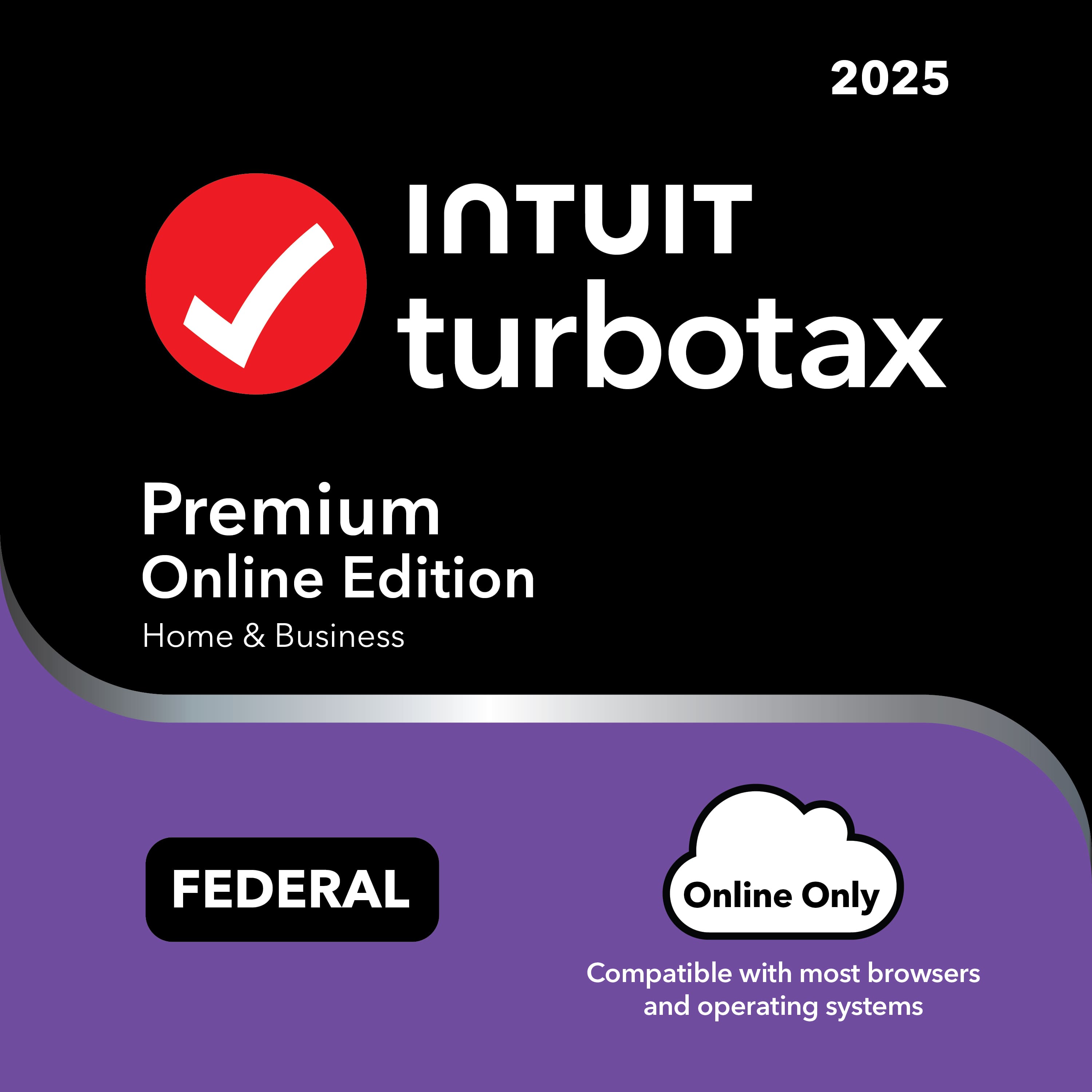 2025  
INTUIT turbotax  
Premium Online Edition  
Home & Business  
FEDERAL  
Online Only  
Compatible with most browsers and operating systems