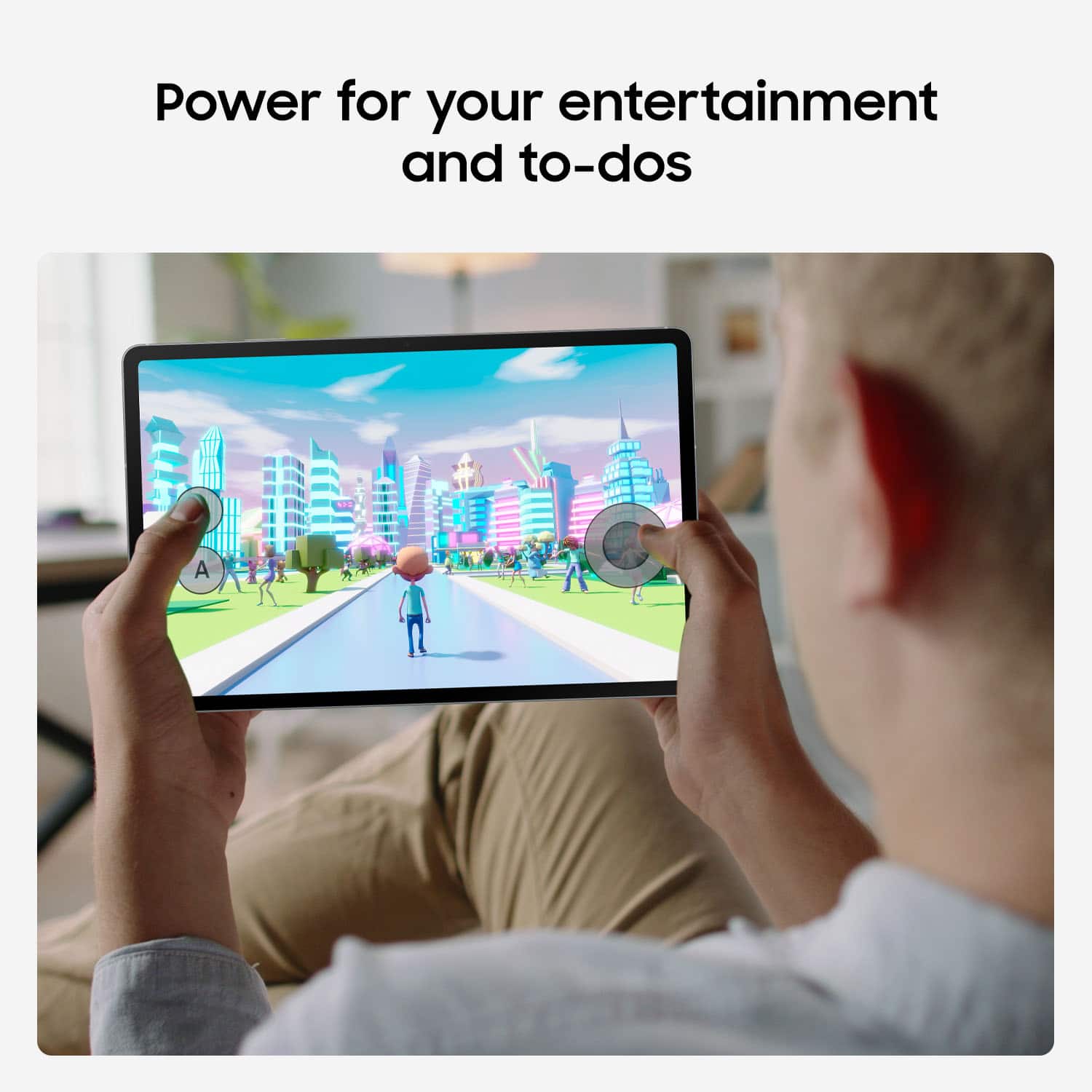 Power for your entertainment and to-dos.