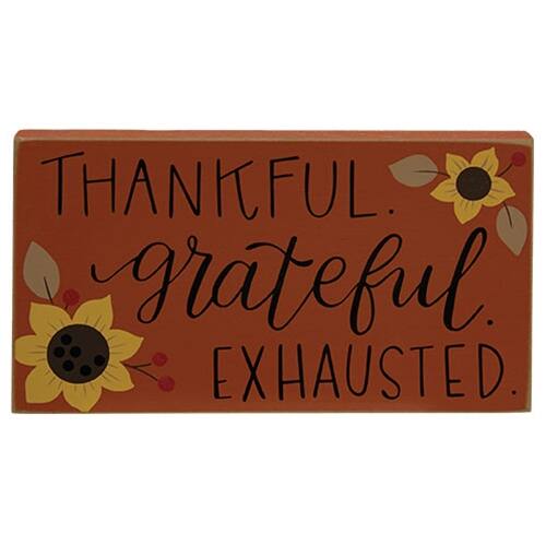Thankful. Grateful. Exhausted.