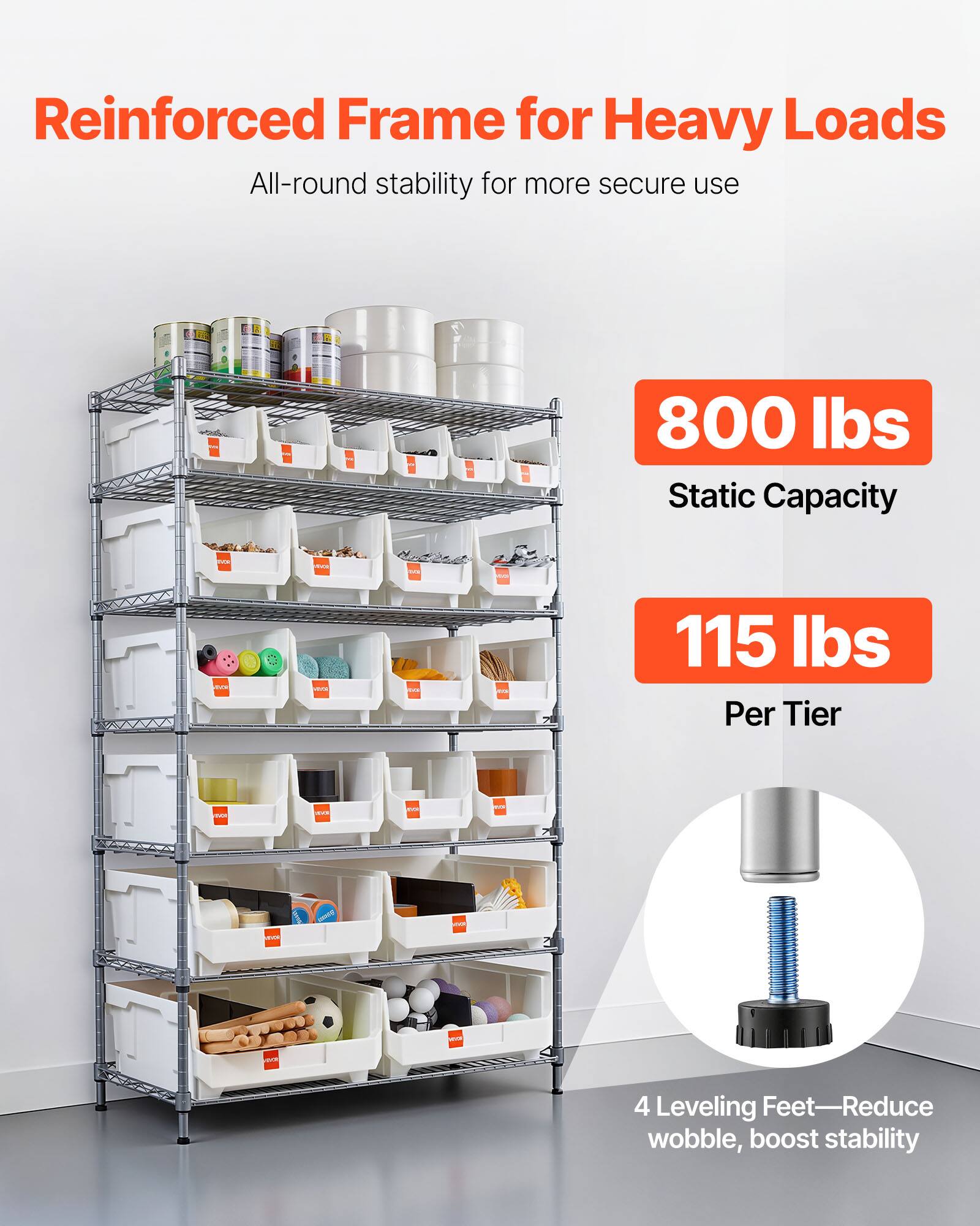 Reinforced Frame for Heavy Loads  
All-round stability for more secure use  

800 lbs Static Capacity  
115 lbs Per Tier  

4 Leveling Feet—Reduce wobble, boost stability