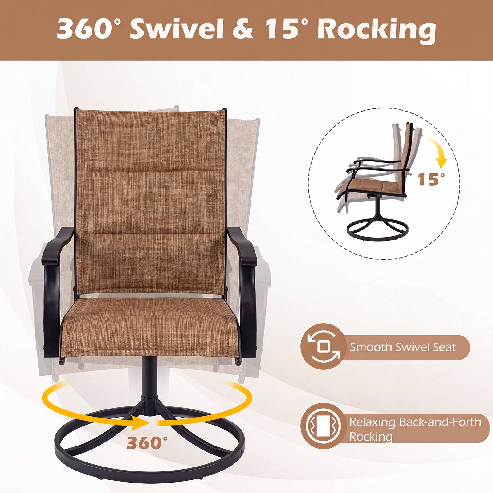 360° Swivel & 15° Rocking

Smooth Swivel Seat

Relaxing Back-and-Forth Rocking