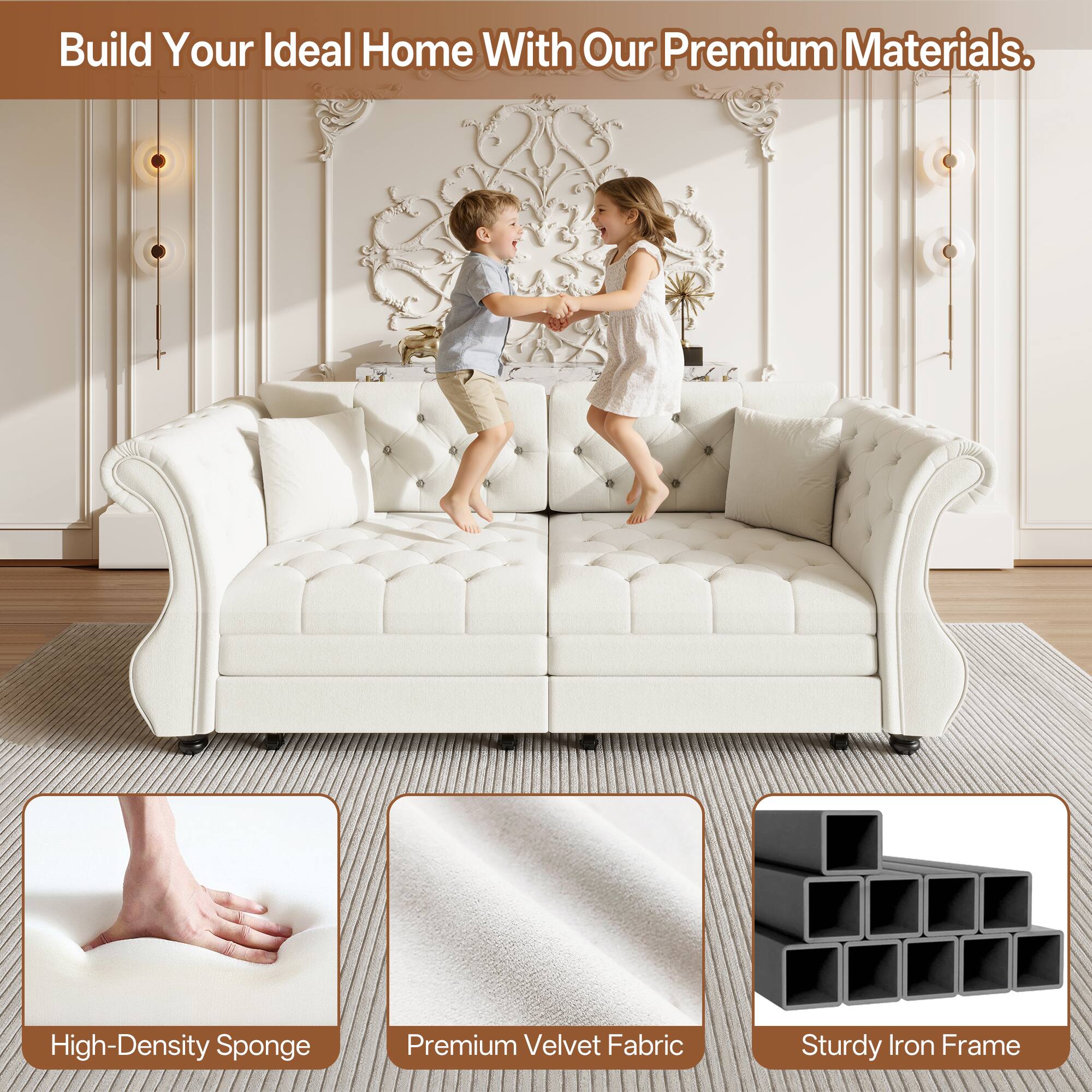 Build Your Ideal Home With Our Premium Materials.

- High-Density Sponge
- Premium Velvet Fabric
- Sturdy Iron Frame