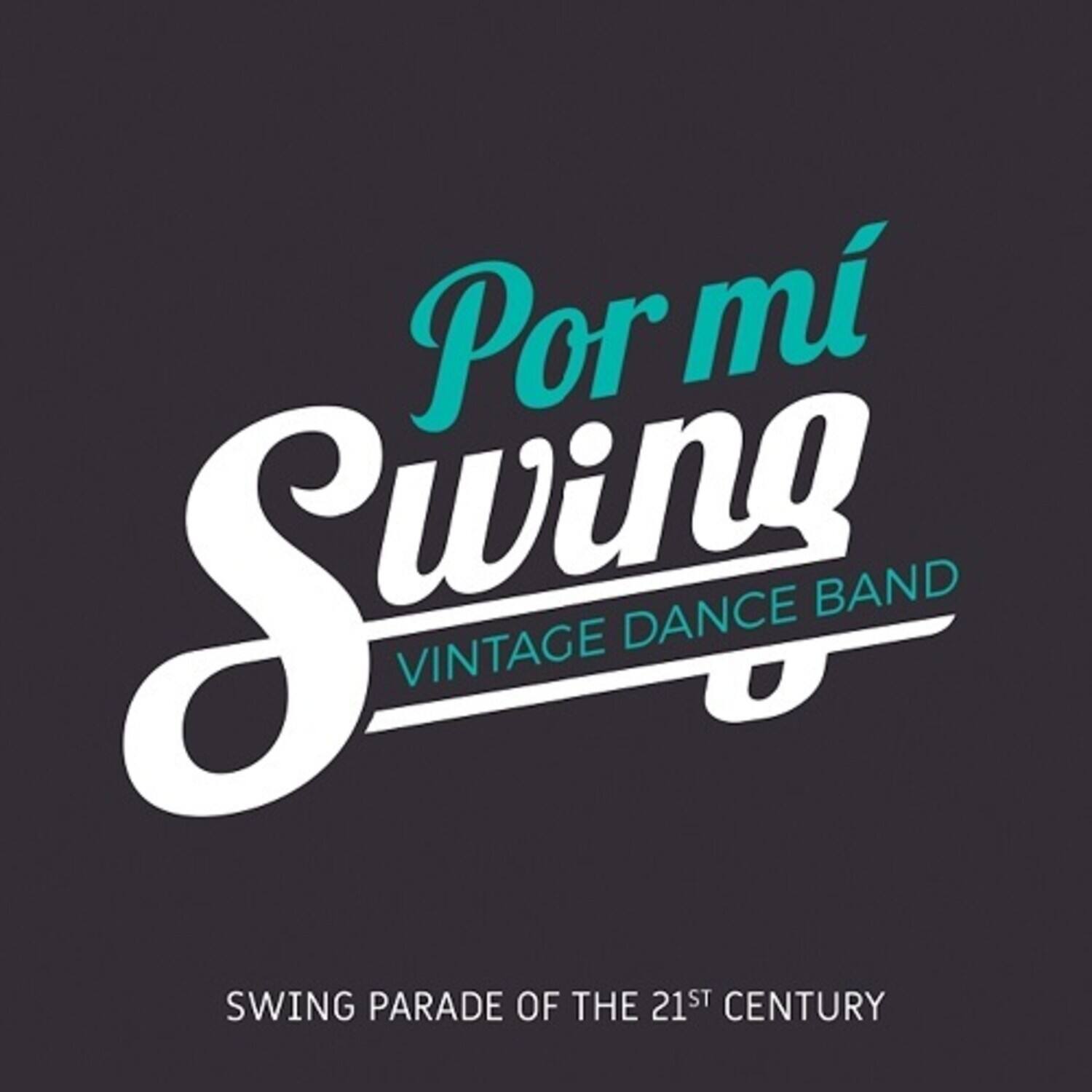 Por mi Swing  
VINTAGE DANCE BAND  

SWING PARADE OF THE 21ST CENTURY