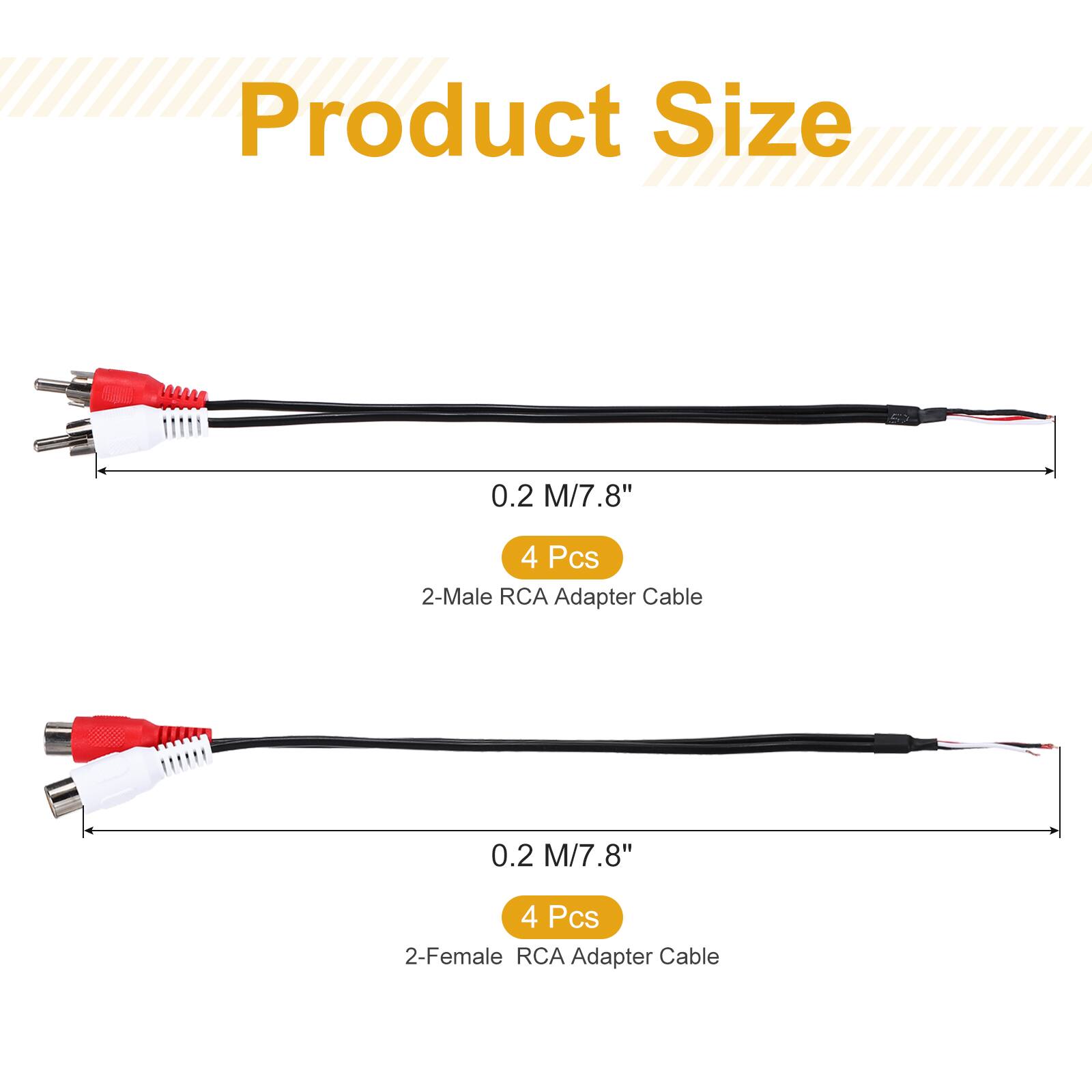 Product Size  
0.2 M/7.8"  
4 Pcs 2-Male RCA Adapter Cable  
0.2 M/7.8"  
4 Pcs 2-Female RCA Adapter Cable