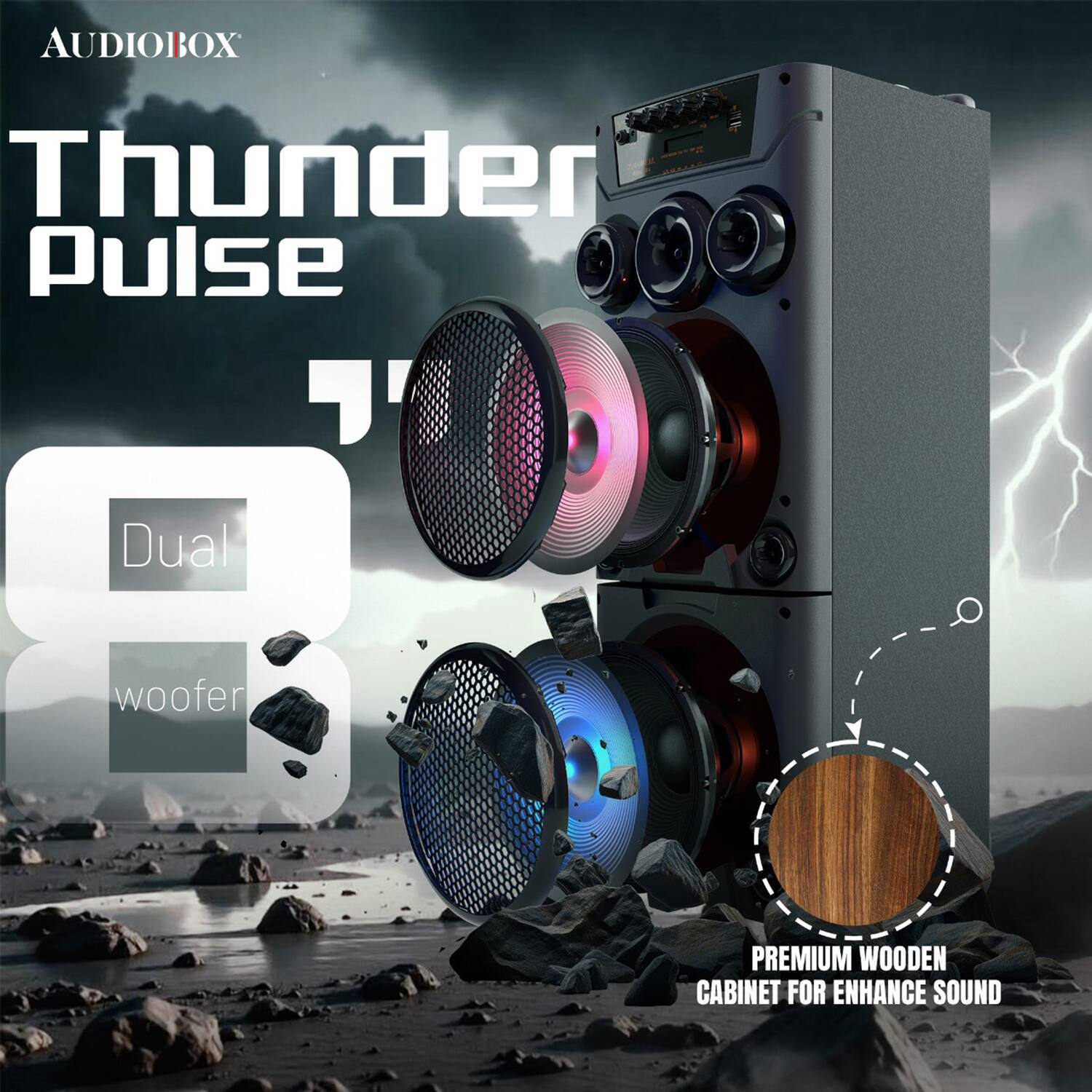AUDIOBOX Thunder Pulse

Dual woofer

PREMIUM WOODEN CABINET FOR ENHANCE SOUND