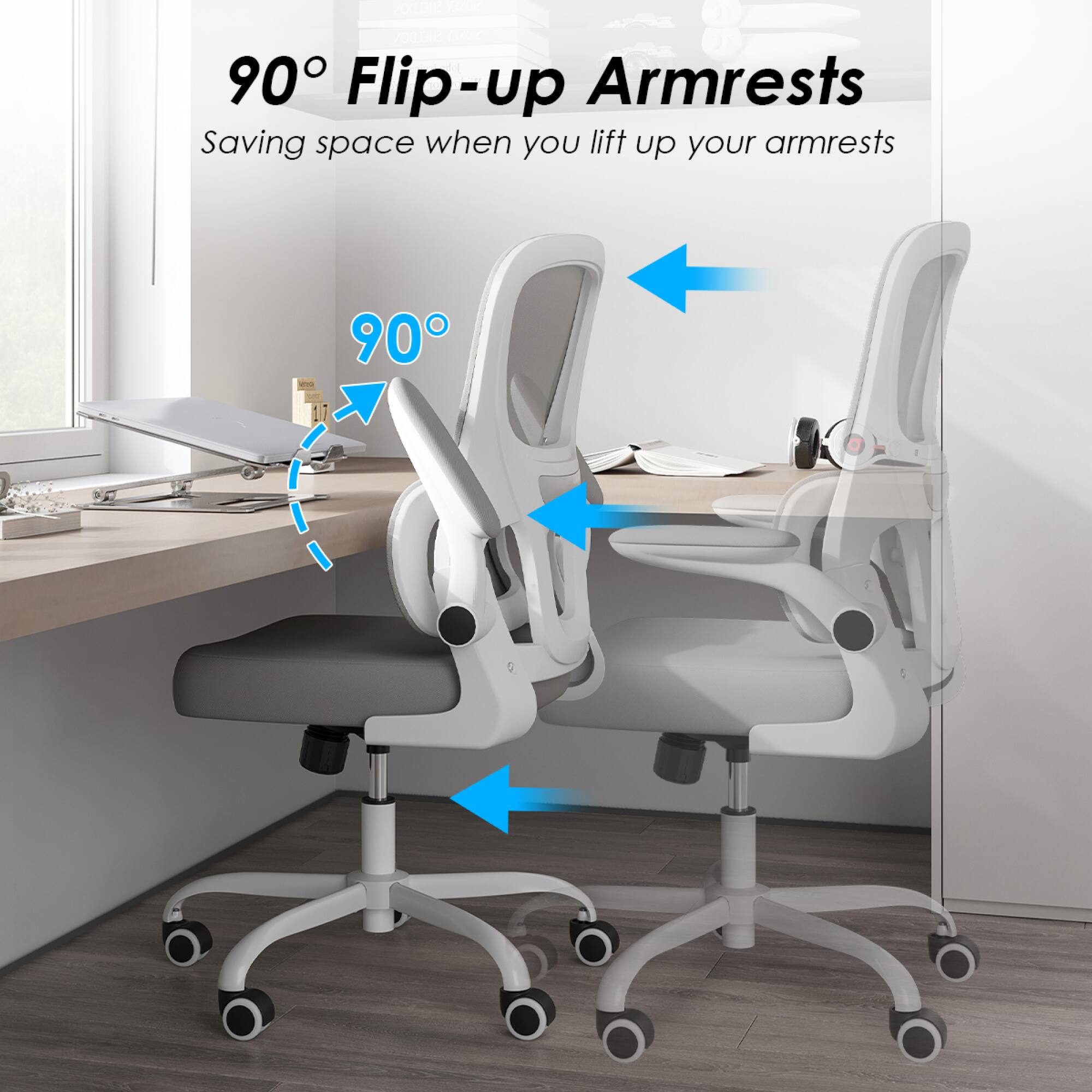 90° Flip-up Armrests  
Saving space when you lift up your armrests