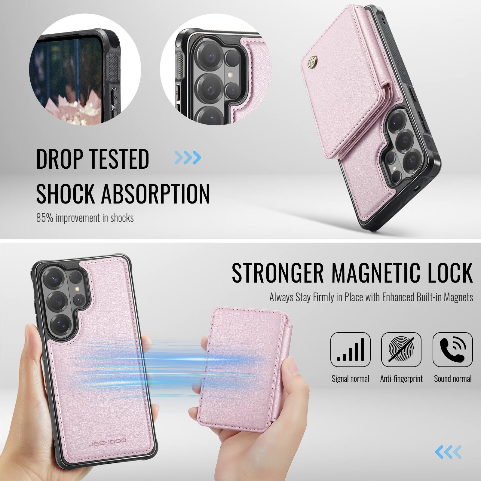 DROP TESTED  
SHOCK ABSORPTION  
85% improvement in shocks  

STRONGER MAGNETIC LOCK  
Always Stay Firmly in Place with Enhanced Built-in Magnets  

Signal normal  
Anti-fingerprint  
Sound normal  

JEGHOOD