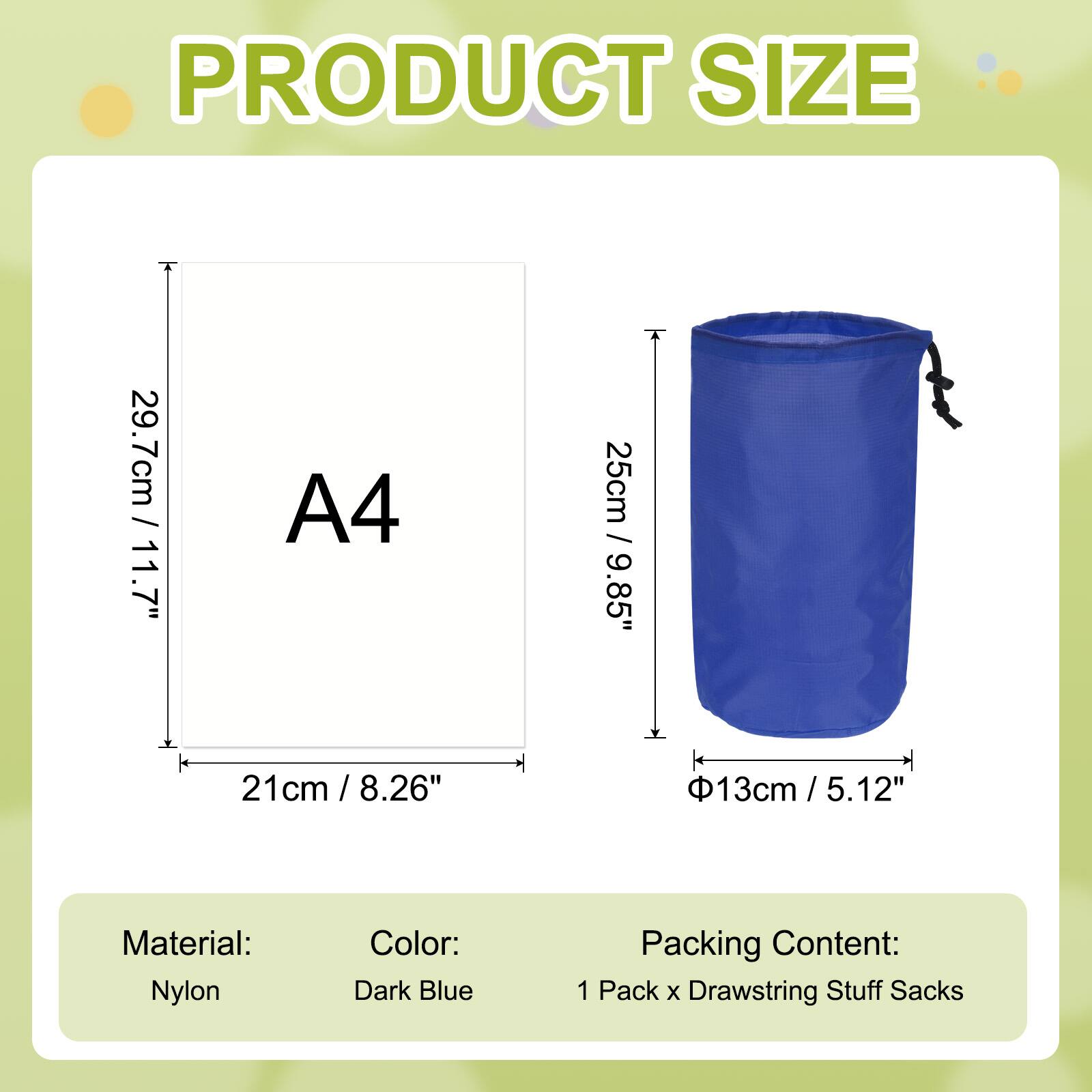 PRODUCT SIZE

A4  
29.7cm / 11.7"  
21cm / 8.26"  
25cm / 9.85"  
Ø13cm / 5.12"

Material: Nylon  
Color: Dark Blue  
Packing Content: 1 Pack x Drawstring Stuff Sacks