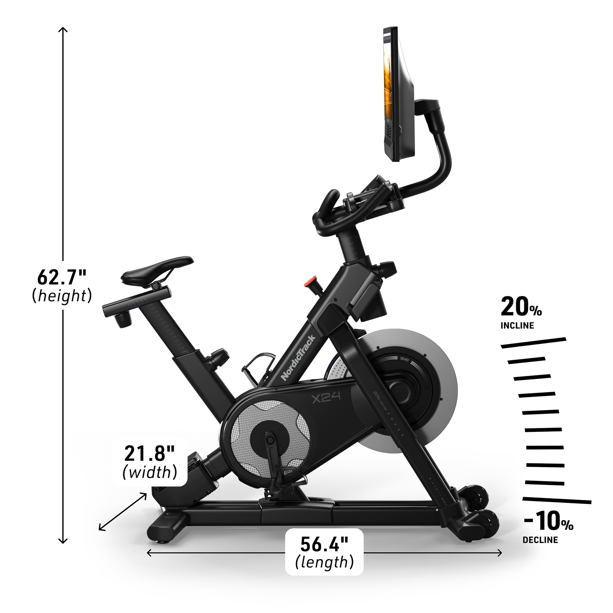 62.7" (height) NordicTrack X24 - 20% INCLINE  
21.8" (width)  
56.4" (length) -10% DECLINE