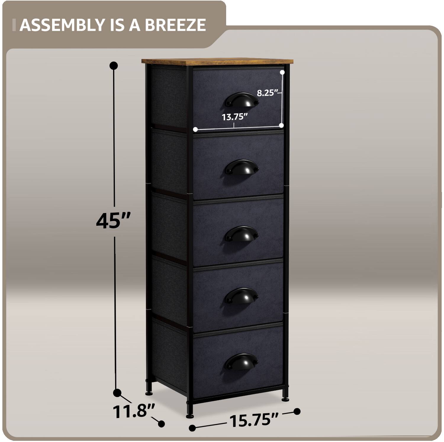 ASSEMBLY IS A BREEZE

45"

11.8"

15.75"

8.25"

13.75"