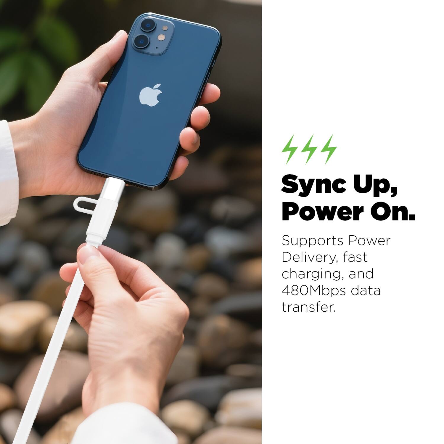Sync Up, Power On.  
Supports Power Delivery, fast charging, and 480Mbps data transfer.