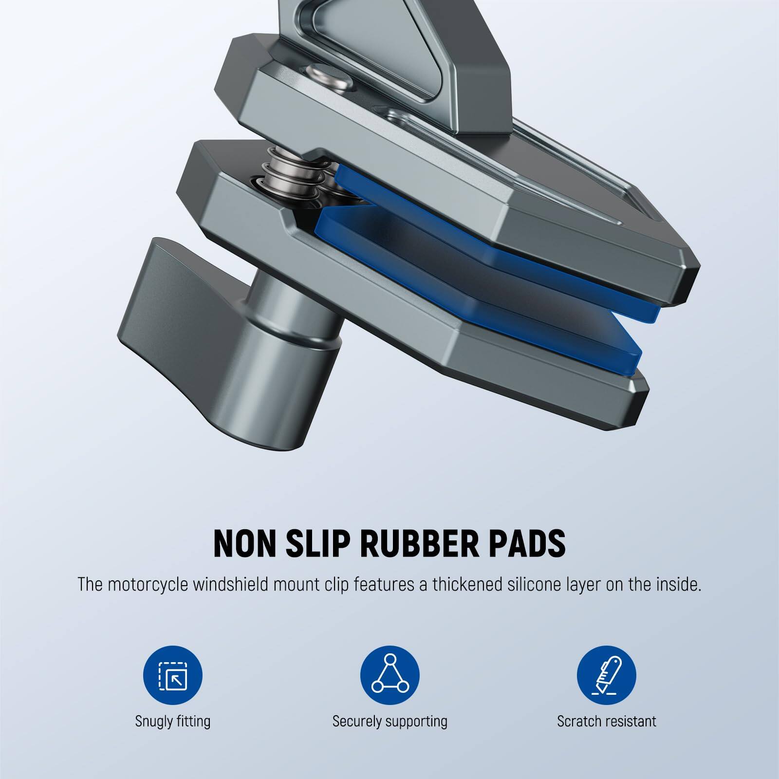 NON SLIP RUBBER PADS

The motorcycle windshield mount clip features a thickened silicone layer on the inside.

- Snugly fitting
- Securely supporting
- Scratch resistant