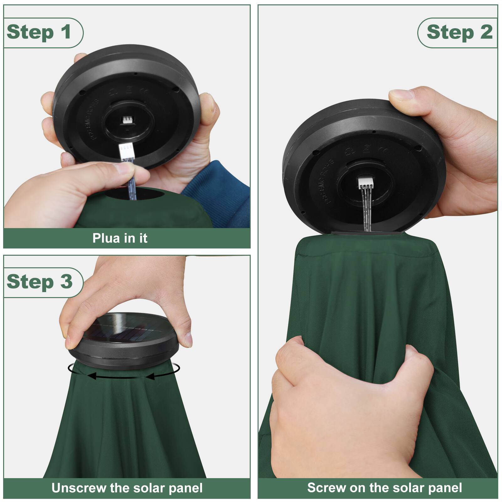 Step 1: Plug in it  
Step 2: ROHS Once  
Step 3: Unscrew the solar panel  
Step 4: Screw on the solar panel