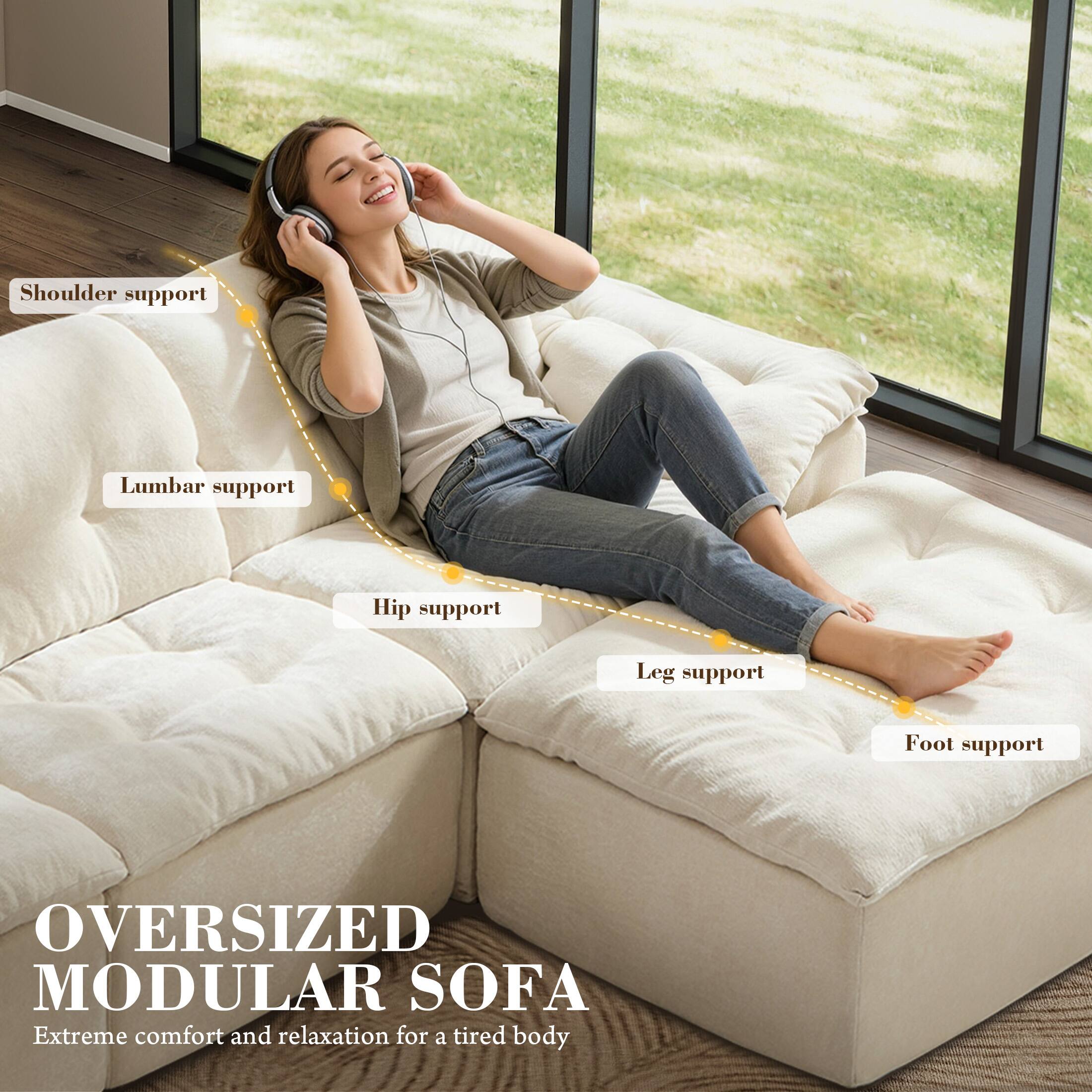 Shoulder support  
Lumbar support  
Hip support  
Leg support  
Foot support  

OVERSIZED MODULAR SOFA  
Extreme comfort and relaxation for a tired body