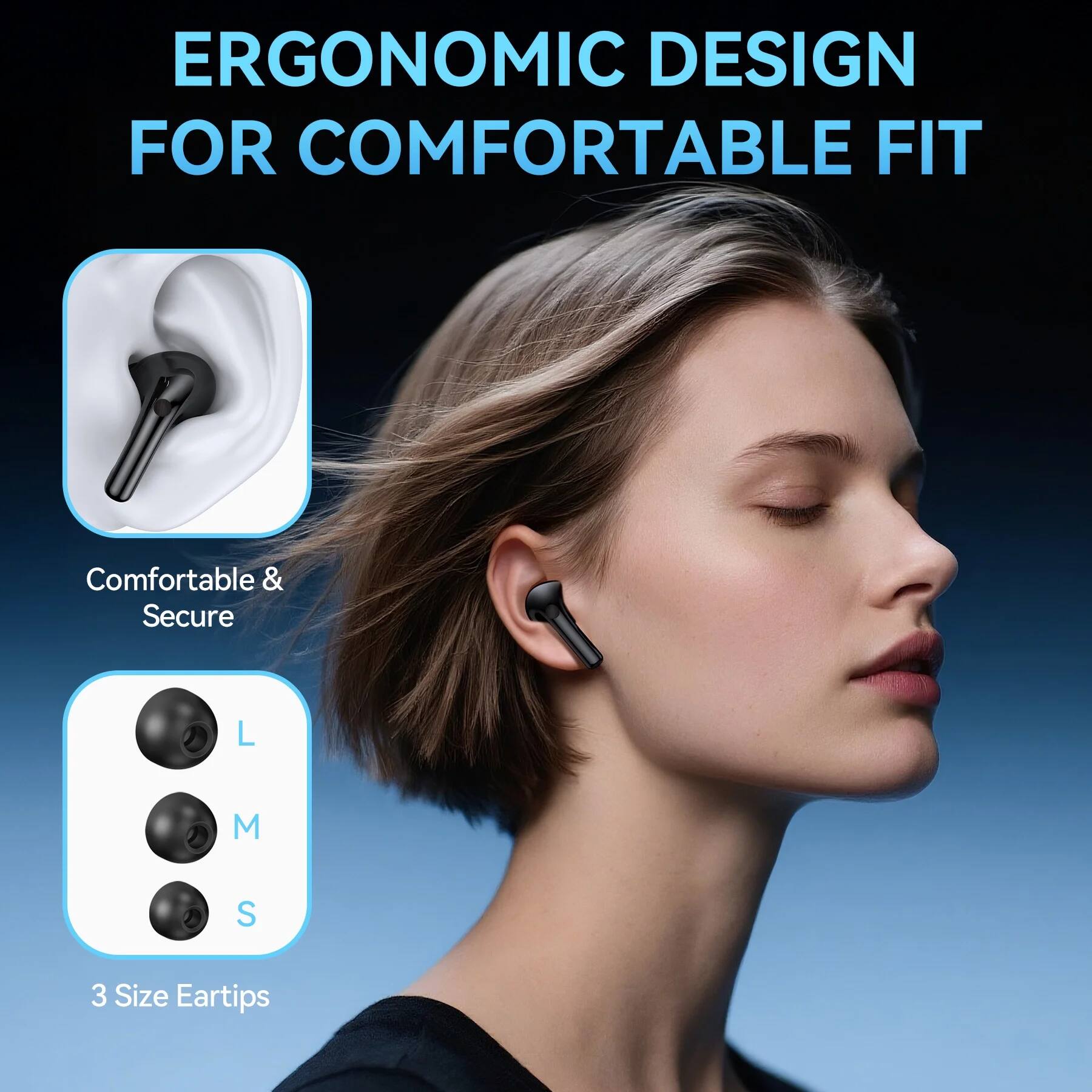 ERGONOMIC DESIGN FOR COMFORTABLE FIT

Comfortable & Secure

L M S

3 Size Eartips