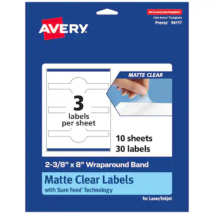 Go to avery.com/templates
AVERY
Use Avery Template Presta 94117
MATTE CLEAR
3 labels per sheet
10 sheets 30 labels
2-3/8" x 8" Wraparound Band
Matte Clear Labels with Sure Feed Technology for Laser/Inkjet